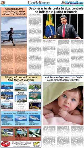 PÁG 7

2ª QUINZENA DE MARÇO DE 2013

Aprenda quatro
segredos para não
adoecer com facilidade

As variações constantes
no clima acontecem independentemente da estação
do ano e colaboram para
que o corpo sinta tais mudanças e acabe adoecendo.
A revista homônima ensinou quatro dicas para
manter as doenças bem
longe do organismo.
Aprenda e previna-se.
Afaste a gripe: pode parecer óbvio, mas tomar a
vacina contra o vírus da gripe é uma das maneiras
mais eficazes de prevenir o
problema e evitar tosses,
febre, dores pelo corpo e
todo o mal estar que surge
com a doença.
Faça amizade com o ar
fresco: locais fechados te
colocam em contato com
mais pessoas e germes. O ar

fresco livra desses agentes
nocivos e ainda melhora a
imunidade.
Descansar: o estresse aumenta a suscetibilidade a
pegar resfriados devido aos
hormônios estressores,
como os glicocorticóides,
que atrasam a resposta do
sistema imune à presença
de vírus e bactérias. O estresse também atrapalha o
sono e a fome, essenciais
para a imunidade.
Lavar as mãos: gripes e
resfriados são facilmente
propagados pelo toque.
Evite levar as mãos aos
olhos, nariz e boca e procure sempre lavar as mãos
com água e sabão. Germes
podem viver em sabonetes
em barra, mas não nos líquidos.

Desoneração da cesta básica, controle
da inflação e justiça tributária
Paulo Teixeira (PT-SP)

Melhorar a alimentação
das famílias brasileiras e estimular a economia. São estes os principais efeitos da
medida provisória de desoneração da cesta básica, enviada ao Congresso pela presidenta Dilma Rousseff.
Ao reduzir a zero os tributos federais sobre produtos como arroz, feijão, carnes, aves, peixes, ovos, leite
integral, café, açúcar, farinhas, pão, óleo, manteiga,
frutas e legumes, a MP 609/
13 ajuda a manter a inflação
sob controle. E o mais importante: reduz a inflação que
incide sobre os mais pobres,
os mais prejudicados pelo
processo inflacionário.
A decisão do Governo
Federal avança também na
correção gradual de um sistema tributário historicamente desigual, uma vez
que os impostos incidem
majoritariamente sobre o
consumo e a produção, afetando mais quem ganha menos. Quem recebe até dois
salários mínimos gasta com
alimentação 30% de sua renda, enquanto os que ganham mais de 25 salários
mínimos gastam 13%.
Mas o ganho para o trabalhador será ainda maior,
uma vez que a MP 609 inova
e amplia o conceito de cesta
básica, desonerando também
itens de higiene pessoal.
A desoneração deverá
aumentar em 8% o poder de
compra de quem ganha até
dois salários mínimos. Com
folga maior no orçamento,
essas famílias poderão consumir outros bens e serviços,
aquecendo a economia com
um todo e aumentando a
geração de empregos. A estimativa é de que a MP 609

Viaje pelo mundo com a
São Miguel Viagens

ajude a criar 880 mil novos
postos de trabalho.
Ou seja, melhorar a qualidade de vida de quem mais
precisa beneficia a todos, o
que tem sido demonstrado
pelas políticas e ações implantadas pelo Governo nos
últimos dez anos, como por
exemplo:
• A redução da tarifa de energia elétrica, que alivia o orçamento doméstico e aumenta a competitividade da
indústria, reduzindo custos
de produção;
• O Bolsa Família, que leva
segurança alimentar aos
mais carentes e fortalece o
pequeno comércio local.
• O aumento real do salário
mínimo, que em 2013 deverá injetar R$ 32,7 bilhões na
economia;
• O Luz para Todos, que tirou
quase 15 milhões de brasileiros da idade das trevas e
ampliou as vendas de insumos (fios, postes, geradores) e eletroeletrônicos (televisores, geladeiras, equipamentos de som);

•

O Minha Casa, Minha Vida,
que constrói moradia para
quem mais precisa e fortalece a indústria da construção civil.

Mas os benefícios para o
Brasil e os brasileiros nem
sempre foram reconhecidos
pela oposição, que prefere
classificar tais iniciativas
como "assistencialistas" e
"populistas". No entanto, há
sinais positivos no horizonte político. Em fevereiro de
2012, eu e os companheiros
de bancada Jilmar Tatto,
Amauri Teixeira, Assis Carvalho, Claudio Puty, José Guimarães, Pedro Eugenio e Ricardo Berzoini apresentamos
o Projeto de Lei 3.154/12,
que serviu de base para a
atual MP de desoneração da
cesta básica.
Dois meses depois, o líder
do PSDB, deputado Bruno
Araújo, reapresentou na íntegra o mesmo projeto do
PT, agora como emenda à MP
563/12, que trouxe várias
medidas de estímulo à eco-

nomia, como isenções tributárias, regimes fiscais diferenciados e desoneração de
folhas de pagamento. Na
ocasião, o líder tucano classificou sua emenda como
"plágio do bem".
A emenda foi aprovada,
mas o Governo optou pela criação de um grupo interministerial para analisar melhor
a matéria, considerando a
possibilidade de reduzir outros tributos além dos já contidos na proposta original dos
deputados do PT, reapresentada pelo líder do PSDB.
Mas o importante é ressaltar o apoio da oposição a
esta demanda histórica do
PT: a desoneração da cesta
básica. Isso prova que juntos, em defesa dos interesses do povo brasileiro, podemos construir um país cada
vez maior e mais justo.
Que venham outros plágios do bem.
*Paulo Teixeira é deputado por
São Paulo e secretário-geral do PT

Insônia causada por choro dos bebês
acaba com 30% dos casamentos

CANCÚN
8 dias/6 noites
12 x R$ 296,08 s/juros

LISBOA E MADRI
8 dias/6 noites
12 x R$ 152,75 s/juros

ORLANDO
14 dias/12 noites
12 x R$ 344,00 s/juros
NOVA YORK
8 dias/5 noites
12 x R$ 328,00 s/juros

PUNTA CANA
8 dias/ 7 noites
12 x R$ 292,50 s/juros

MIAMI
6 dias/4 noites
12 x R$ 243,92 s/juros
BUENOS AIRES
5 dias/4 noites
12 x R$ 95,50 s/ juros
LAS VEGAS
9 dias/6 noites
12 x R$ 280,08 s/juros

Consulte estas e outras centenas de ofertas com nossos vendedores.

CRUZEIROS
Nestas férias temos o melhor jeito de fugir de navio

SOVEREIGN
Pullmantur
7 noites - Nordeste
10 x R$ 183,90 s/juros

ZENITH
Pullmantur
3 noites - Minicruzeiro
10 x R$ 99,80 s/juros

EMPRESS
Pullmantur
3 noites - Minicruzeiro
10 x R$ 90,80 s/juros

VIAGENS RODOVIÁRIAS

HOTEL FAZENDA DA
MANTIQUEIRA
5 dias/4noites
12 x R$ 82,33 s/juros

CALDAS NOVAS
5 dias/3 noites
12 x R$ 62,33 s/juros

CATARATAS DO IGUAÇU
5 dias/3 noites
12 x R$ 106,50 s/juros

São Miguel Viagens - Itaquera
Av. Nordestina, 75 - V. Americana
Tel.: 11 2026-5555
www.sãomiguelviagens.com

TUDO POR UMA
BOA VIAGEM

Que mãe nunca passou
a noite em claro tentando
lidar com o choro do
bebê? De acordo com uma
pesquisa encomendada,
pelas universidades essa
experiência é responsável
por um em cada três divórcios de casais.
A pesquisa realizada com
2 mil pais mostrou que, ao
ter filhos pequenos, os participantes dormiam aproximadamente seis horas por
noite. Por outro lado, especialistas indicam que o ideal é pelo menos sete.
Na pesquisa, 30% dos
que se separaram culparam
as noites em que ficaram

acordados por causa do choro dos filhos. Onze por cento disse que fingiu estar dormindo ao ouvir a criança
chorar para que o parceiro
levantasse da cama, outros
11% fecharam a porta para
diminuir o barulho e 9% ligaram a televisão.
A pesquisa mostrou ainda que um em cada 20 pais
dissesse que ficou tão cansado com a privação do
sono que chegou a dormir
ao volante - uma das mães
relembrou que conduziu
um carro por 100 m com os
olhos fechados.
"Vejo pessoas cujos filhos têm problemas crônicos

para dormir e elas se sentem
culpadas em tentar colocálos na cama. Eu prometo a
vocês, eles não vão te odiar
pela manhã. A falta de limites só vai causar mais dificuldades", aconselhou à psicóloga.
No início deste ano os cientistas americanos afirmaram que o sono de qualidade melhora a relação dos
casais, tornando-os menos
egoístas. A pesquisa feita
por acadêmicos das Universidades, na Califórnia, mostrou que aqueles que dormiram bem eram mais propensos a ser educados com
o outro.

 