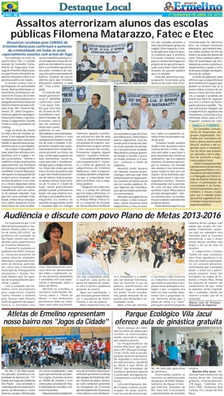 PÁG 3

2ª QUINZENA DE ABRIL DE 2013

Assaltos aterrorizam alunos das escolas
públicas Filomena Matarazzo, Fatec e Etec
Denuncias recebidas pelo CONSEG de
Ermelino Matarazzo confirmam o aumento
da criminalidade em todas as áreas,
especialmente assaltos com armas de fogo
Foi realizada na noite de
quinta-feira (18), a reunião
mensal do Conselho Comunitário de Segurança (Conseg) de Ermelino Matarazzo,
na qual foram discutidos assuntos relevantes sobre a segurança pública da região.
O evento contou com a
participação de autoridades
locais, diversas lideranças comunitárias, professores e diretores de Escolas de Ermelino. Dentre deles destaca-se o
delegado de Polícia titular do
Distrito Policial do bairro Dr.
João Elias, PM -Tenente Natanael, Dr. João Cerqueira chefe de gabinete da Subprefeitura de Ermelino, representando o subprefeito Claudio
Toshio e o Edu, presidente do
Conseg.
Logo no início do evento
foi lida a Ata da reunião anterior. E em seguida foi dada
a palavra para que cada autoridade se apresentasse pessoalmente para os convidados.
Na ocasião o Delegado Titular João Elias afirmou compromisso com a região e todos os presentes. "Afirmo e
reafirmo a todos os presentes
especialmente aos membros
do Conseg, ao colega da Polícia Militar Tenente Natanael,
com quem eu faço questão de
sempre correr irmanado, em
termos de polícia, e me coloco a inteira disposição deste
Conseg. A princípio, estamos
trabalhando com um número de pessoal reduzido, mas
que tem uma vontade redobrada, então nós já conseguimos colher pequenos frutos
nesta busca de uma excelên-

cia nos trabalhos policiais e civis em especial no que diz respeito ao atendimento ao público e os desafios apresentados pelos membros da Conseg e de outras associações de
bairros. Estamos de portas
abertas para que Ermelino
Matarazzo melhore a cada
dia", frisa o Delegado.
O tenente Natanael pertencente ao 2º. batalhão
conhecido como
"2 de ouros" lembra que tem mais
de 24 anos de Polícia Militar e também é morador de
Ermelino, bairro
que diz conhecer
muito bem, principalmente as suas
dificuldades e peculiaridades.
"Segurança pública é uma
obrigação do Estado e um dever de todo o cidadão. É importante ressaltar que as pessoas também têm a importância de prevenir os crimes, ou
seja, vendo algo suspeito em
suas vizinhanças, escola ou
coisa parecida é fundamental ligar para o disque denúncia. Umas das coisas que nos
meus 24 anos de polícia vejo
é que está tendo muita inversão de valores, hoje as pessoas acham normal uma menina de 14 anos ir a baile de
funk, cantar praticamente
pelada e passar a noitada nos
bailes. Isto que estamos tendo hoje é um trabalho de formiguinha. Eu lembro de
quando era garotinho ainda
e estudava aqui no Colégio

a qualidade de vida de nos-

cos das calçadas próximo a
uma das principais igrejas da
região.Como resposta, o chefe de gabinete João Cerqueira ressaltou que o prefeito
Fernando Haddad enviou
para a Câmara Municipal um
projeto de lei que já foi aprovado, para fazer estas modificações do passeio público
que é a calçada.
Uma das alarmantes preocupações levantadas pela
diretora da Fatec Ana Cristi-

reivindicação foi Berenice
Reis, do colégio Filomena
Matarazzo, que também alertou sobre assaltos no fim da
tarde e na saída dos alunos da
noite, falou também sobre a
falta de iluminação nas imediações da escola e solicitou à
subprefeitura a poda e corte
de árvores antigas nas dependências do colégio.
O chefe de gabinete João
afirmou que a subprefeitura
de Ermelino tem equipes que
podam as árvores mas se a
árvore estiver a menos de um
metro e meio dos fios elétricos, a equipe é proibida de
mexer por falta de segurança e fica a critério da Eletropaulo executar o pedido. "Várias solicitações chegam até
a subprefeitura, algumas nós
resolvemos, outras são encaminhadas direto para a Eletropaulo", esclarece Dr. João.

Sobre o CONSEG
Filomena, quando o professor entrava em sala de aula
todos os alunos levantavam
em posição de respeito, atualmente nem se quer cantam
o hino nacional nas escolas.
Precisamos resgatar alguns
valores", ressalta o Tenente.
Concordando plenamente
com as palavras do 1º. Tenente, o chefe de gabinete da
subprefeitura de Ermelino
Matarazzo, João Cerqueira,
ressaltou também a importância que a comunidade tem
para contribuir com a segurança pública.
"Ninguém faz nada sozinho, é a união de esforços
que faz toda a diferença, é a
Sociedade Civil, Subprefeitura, Polícia Militar, Polícia Civil e o conjunto da sociedade. Nosso desafio é melhorar

sos moradores aqui de Ermelino Matarazzo, Ponte Rasa e
bairros adjacentes. Está havendo uma inversão de valores muito grande na sociedade e isto precisa ser mudado.
Não adianta começar querendo mudar o mundo, é preciso mudar primeiro a si mesmo", comenta o chefe de
Gabinete.
Assuntos como: buracos
em calçadas, excesso de pernilongos, lixos nas ruas, falta
de iluminação em alguns pontos, assaltos em plena luz do
dia em escolas públicas, foram algumas das reivindicações apresentadas pelos líderes comunitários.
Morador da região há um
bom tempo, o líder comunitário Cabral destacou fatos
importantes e citou os bura-

na é sobre os constantes assaltos feitos na entrada e saída de aula.
"Estamos tendo assaltos
desde o mês de janeiro entre
a divisa de Etec e Fatec, estamos sem saber o que fazer e
pela descrição das vítimas os
assaltantes são três rapazes
menores. Os horários são sempre os mesmos, na entrada
dos alunos e nos intervalos,
quase todos os dias tem um
assalto. Já foi chamada a polícia várias vezes e não conseguimos resolver, ficamos
preocupados com a gravidade, pois vai que uma hora
acontece o pior. Meus alunos
já estão desesperados", alerta a diretora que, na ocasião,
trouxe o abaixo-assinado dos
próprios alunos.
Outra diretora que fez sua

Os Conselhos Comunitários de Segurança são
grupos organizados, formados por moradores do
bairro, que se reúnem para
discutir, analisar e dar sugestões para a implantação de ações que possam
ser aplicadas, com o objetivo de aumento a segurança pública local.
Cada Conseg possui dois
representantes da Secretaria
de Segurança Pública: o Comandante da Polícia Militar
e o Delegado de Polícia titular do Distrito Policial do
bairro. A participação da
comunidade é de fundamental importância, pois o
CONSEG é fórum criado
para que o cidadão possa
apresentar sugestões às autoridades responsáveis pela
segurança pública.

Audiência e discute com povo Plano de Metas 2013-2016
Foi realizada no dia 13 de
Abril próximo passado a "Audiência Pública sobre o plano de metas 2013-2016" da
prefeitura do município de
São Paulo, evento esse coordenado pela subprefeitura
de Ermelino Matarazzo.
O evento foi realizado no
auditório da FATEC Zona leste, estiveram presentes ao
evento diversas entidades,
lideranças e população local,
além de diversas autoridades, entre elas a Secretaria
municipal de Planejamento
Orçamento e Gestão, Sra.
Leda Paulani que fez questão de vir pessoalmente apresentar o plano.
Com a condução dos trabalhos feita diretamente
pelo subprefeito Claudio
Toshio Itinoshe e também
pelo Doutor João Oliveira
chefe de gabinete da subprefeitura, a atividade teve

como direcionamento principal além da apresentação
dos slides e explicações, ouvir dos presentes (população
e sociedade civil) suas expectativas e demandas sobre o
Plano de Metas.
Abrindo os trabalhos a
secretaria Leda Paulani discorreu sobre o "Plano de
Metas" e suas atribuições
pertinentes tanto ao município, bem como aos benefí-

cios que a população poderá usufruir, cada ponto do
plano foi exposto de maneira clara e direta a audiência
presente ao evento.
Após sua explanação, e
por inscrição pessoal lideranças e moradores do bairro
fizeram o uso da palavra.
Nesse momento ficou cla-

ro o entusiasmo e a satisfação das diversas lideranças,
que ao fazerem o uso da
palavra, manifestaram em
primeiro lugar a satisfação
em poder serem ouvidos,
mas jamais deixando de expressar suas demandas e necessidades locais.
Após a fala dos inscritos,

a Secretaria Leda encerrou
os trabalhos enfatizando
que todas as questões e propostas serão analisadas e avaliadas, e que, a resposta será
feita em uma reunião devolutiva com a população local. Salientou ainda que, o
plano de metas é o "meio"
pelo qual o prefeito possa de

maneira direta cumprir com
aquilo que propôs em campanha. Finalizando, esclareceu que um calendário será
montado para as reuniões
devolutivas, e que o prazo
médio dessas reuniões será
daqui a 45 ou 60 dias no
máximo.
O subprefeito Claudio
Toshio em suas considerações finais agradeceu o esforço de todos os participantes em estarem presentes,
reafirmando que a proposta
desde o início era a participação popular ativa dos
moradores da região de Ermelino e Ponte Rasa. Ainda
fez questão de assumir um
compromisso de que, todas
as questões serão respondidas e avaliadas, dando um
retorno a todos que ali se
reuniram.
Mauro Luiz de Proença Assessoria de Imprensa

Atletas de Ermelino representam
Parque Ecológico Vila Jacuí
nosso bairro nos "Jogos da Cidade" oferece aula de ginástica gratuita

No dia 1º de Maio próximo passado, aconteceu a solenidade de abertura da "11º
Edição dos Jogos da Cidade de
São Paulo", essa atividade é
realizada pela Secretaria de Esportes do Município e reúne
diversas equipes distribuídas

em várias modalidades, cada
qual representando seu bairro e região. O evento ocorreu
as 10H00 da manhã e teve
como palco o Estádio Dr. Paulo Machado de Carvalho, o famoso Pacaembu.
Representando a Subprefei-

tura de Ermelino Matarazzo,
estiveram presentes os atletas
das equipes de futebol de campo, futebol de salão e bocha,
ao todo estiverem presentes
na delegação de Ermelino
aproximadamente 50 pessoas,
entre atletas e seus familiares.

Neste parque do DAEE
não há limite de idade para
receber os interessados,
sendo necessário apenas
um cadastro prévio.
Os frequentadores do
núcleo Vila Jacuí, que compõe o PET (Parque Ecológico do Tietê), tem a sua disposição aulas de ginástica,
de segunda à sexta-feira,
em dois horários: das 8h30
às 9h20 e das 9h20 às
10h10. São atividades de
aeróbica, ginástica laboral
e localizada, alongamento,
relaxamento e outras dinâmicas.
Cerca de 40 pessoas, desde crianças a idosos, já participam. As aulas acontecem na sala da terceira ida-

de, do lado dos aparelhos
de ginástica.
Interessados podem se
inscrever na administração
do parque do DAEE (Departamento de Águas e Energia Elétrica), munidos de
RG, foto 3x4. É necessário
a apresentação de atestado

médico.
Núcleo Vila Jacuí - Horário de funcionamento do
núcleo: 8h às 19h - Entrada
gratuita - Estacionamento:
178 vagas - Telefone: (11)
2033-1940 - Endereço: Rua
Catléia, 911, União de Vila
Nova

 