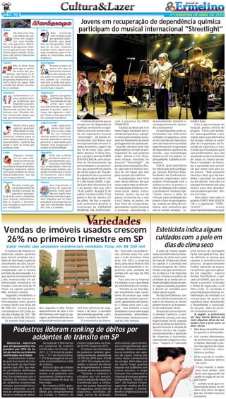 PÁG 7

2ª QUINZENA DE ABRIL DE 2013

Áries.

Libra.

Há uma crise interior diante de conflitos em organizar suas atividades, com parceiros, dificultando os progressos financeiros que precisam de paciência para solução. Situações com afetos favorecem
auto-estima.

Não
confunda
nem se deixe iludir
por grandes expectativas, que pode
não ser tão grandes. Dedique-se às suas relações
usando como apoio para
suas conquistas, pois se aliando os resultados serão
melhores.

Touro.

Escorpião.

Não se deixe levar
pelo ego se sentindo acima dos problemas, seja forte na direção de necessidades. Os
progressos financeiros ocorrem a partir de agora. Não
se iluda com afetos, encarando a realidade.

Prepare-se para um
novo ciclo que se
descortina, momento em que o fim chama o início, para se encontrar, planos podem ser criativos,
mas sem se iludir com grande expectativa de relacionamento hoje e depois.

Gêmeos.

Sagitário.

Extremamente criativo poderá corrigir problemas que
impedem seus progressos, devendo fixar seus
objetivos de acordos com interesses seus. Situação afetiva favorecida desde que
não aja emocionalmente.

Sujeito a progresso
profissional, mas há
necessidade de não
achar que tudo
está sob controle, pois se organizar é preciso, senão o
corpo não agüenta o castigo. Pense o ciclo que termina e planeje o próximo.

Câncer.

Capricórnio.

Muita força para
superar qualquer
dificuldade na vida,
tanto pessoal como
comercial, embora possa se
sentir instável diante de ligações familiares. Cuide de sua
saúde e evite se irritar por
qualquer coisa.

Tudo aparentemente está bem,
mas se não cuidar
de sua relações
afetivas haverá muitos distúrbios, devendo se valer de
parceiros e associados para
manter seus progressos e
auxilia-lo na humildade.

Leão.

Aquário.

Algumas mudanças em suas atividades profissionais
podem ser benéficas embora instável de início.
Progresso financeiro súbito
com oportunidade de novos
empreendimentos, mas aja
com independência

Tente não se deixar
pressionar pelas responsabilidades profissionais, mantendo
sua estabilidade interna,
fortaleça suas relações exigindo o mínimo que é muito
no momento, para obter
maior apoio possível.

Virgem.

Peixes.

Há uma tensão generalizada diante de
dúvida e pressão de
parceiros, que precisa de bom senso e empenho
para solução diplomática.
Não se engane e direcione
suas energias ao que interessa e tranqüiliza.

Sua inquietude é
fruto de suportar
muitas coisas pesadas por muito tempo, devendo controlar se possível, impulsos que só iriam
prejudicar seus progressos ao
agir com radicalidade. Mude
sim, mas a si mesmo.

Jovens em recuperação de dependência química
participam do musical internacional "Streetlight"

Centenas de jovens que se
recuperam da dependência
química vivenciarão a experiência única de serem estrelas do espetáculo musical
"Streetlight", da banda internacional Gen Rosso, que
será apresentado em sete cidades brasileiras, a partir do
dia 16 de maio (veja calendário abaixo). O show integra o projeto alemão FORTE
SEM VIOLÊNCIA, uma iniciativa de fortalecimento da
personalidade e da autoestima, que já beneficiou jovens
de vários países do mundo.
O espetáculo terá sua estreia
em Aparecida do Norte (16/
5) e São Paulo (25/05), e passará por Belo Horizonte (5 a
7 de junho), São Luís (18 e
19 de junho), Aracajú (5 de
julho), Fortaleza (18 e 19 de
julho) e Rio de Janeiro (27
de julho). No Rio, o espetáculo acontecerá durante a
realização da JORNADA
MUNDIAL DA JUVENTUDE,

com a presença do PAPA
FRANCISCO.
Trazido ao Brasil por Frei
Hans Stapel, fundador da Fazenda da Esperança, o projeto dará oportunidade aos jovens em tratamento de serem
protagonistas do espetáculo.
"Quando decidem pela não
dependência, tornam-se protagonistas de suas próprias
vidas", afirma o Frei. Os jovens estarão inseridos no
musical "Streetlight", da
banda internacional Gen Rosso, que narra a história verídica de um rapaz que luta
para escapar da violência.
A preparação será feita
com várias oficinas, em que
serão exploradas as diferentes expressões artísticas e técnicas (coral, dança, instrumental, teatro, lay-out de
palcos, técnica de luz e som
e etc). Nelas, os jovens, em
fase final de recuperação,
aprenderão noções técnicas
e artísticas, descobrindo e

Vendas de imóveis usados crescem
26% no primeiro trimestre em SP
Valor médio das unidades residenciais vendidas ficou em R$ 500 mil
O número de imóveis residenciais usados (prontos
para morar) vendidos na cidade de São Paulo registrou
crescimento de 26% no primeiro trimestre de 2013 na
comparação com o mesmo
período do ano passado. É o
que aponta levantamento da
Lello, empresa líder em administração imobiliária no
Estado e com um total de 18
filiais na capital paulista,
ABC, interior e litoral.
Segundo a imobiliária, o
valor médio dos imóveis comercializados entre janeiro
e março deste ano ficou em
R$ 500 mil, mesmo preço
constatado em 2012 mas acima das médias de 2011 (R$
450 mil) e 2010 (R$ 350 mil).
Os imóveis mais procura-

dos, segundo a Lello, foram
apartamentos de dois e três
dormitórios com vaga na garagem, preferencialmente em
empreendimentos mais novos

com boa estrutura de segurança e de lazer, a exemplo
das varandas-gourmet, e próximos a estações de metrô.
O crescimento do chama-

do "mercado secundário"
nos últimos anos fez com
que a Lello investisse nesta
área. Em 2012 a empresa
abriu uma nova filial na Vila
Nova Conceição/Itaim e implantou uma unidade de
vendas em sua loja da Vila
Mariana.
Para este ano a empresa
irá ampliar a sua capacidade
de atendimento em vendas.
"Percebe-se, no mercado,
um movimento mais consistente de pessoas que estão
comprando imóveis para investir, garantindo não somente a renda extra com o aluguel, mas também o lucro
imobiliário com a valorização
do patrimônio", afirma Roseli Hernandes, diretora comercial da Lello Imóveis.

Pedestres lideram ranking de óbitos por
acidentes de trânsito em SP
Números mostram
que atropelamentos respondem por 39% do total de mortes no trânsito
notificadas no Estado.
Levantamento realizado pela Secretaria de Estado da Saúde de São Paulo
aponta que 39% das mortes no trânsito notificadas
no Estado foram de pedestres. Em comparação com o
número de vítimas fatais
de acidentes envolvendo
veículos automobilísticos,
motos e bicicletas, as vítimas de atropelamentos lideram o ranking de óbitos.

Do total de 5.394 mortes
por acidentes de trânsito
notificadas no Estado em
2011, 2.114 foram de pedestres, 1.721 de motociclistas,
1.273 de passageiros de veículos automobilísticos e 286
de ciclistas.
Entre os tipos de colisões
mais fatais estão, respectivamente, a de pedestres com
automóveis, ônibus e veículos motorizados de duas ou
três rodas.
Em relação a 2010, quando foram notificados 1.968
óbitos por atropelamentos
no Estado, o número de

mortes registrados no Estado foi 9% maior em 2011.
O número de internações
de pedestres também apresentou aumento, passando de
10.155 em 2010 para 10.548
em 2011. Em relação às internações, o número de vítimas
de atropelamentos é menor
somente ao de motociclistas.
"Quando o pedestre é
atingido por um veículo,
toda a energia do impacto é
transferida para a vítima,
que não possui dispositivos
de segurança, como cinto de
segurança, estofados, air
bags, barras de proteção,

entre outros, para minimizar a energia liberada após
a batida. Mesmo motocicletas ou bicicletas são capazes de causar mortes por
conta desta transferência
de energia. Além disso, por
ser muito frágil quando
exposto aos acidentes com
outros veículos, o corpo
humano fica vulnerável a
traumas graves que podem
comprometer funções vitais", diz Gustavo Feriani,
supervisor médico do Grupo de Resgate e Atendimento a Urgência (Grau) da
Secretaria.

desenvolvendo talentos e,
consequentemente, elevando a autoestima.
Os participantes serão selecionados nas diferentes
unidades terapêuticas, como
as da Fazenda da Esperança,
uma das mais bem sucedidas
experiências em recuperação
de dependentes químicos do
mundo, cuja metodologia
baseia-se em três pilares: espiritualidade, trabalho e convivência.
FORTE SEM VIOLÊNCIA
foi idealizado pelo pedagogo alemão Mathias Kaps,
fundador da Starkmacher,
empresa responsável pelo
projeto. Preocupado com a
violência entre os jovens e a
falta de diálogo entre alunos
e professores, resolveu agir.
"Assim, nasceu a ideia de
reforçar a personalidade dos
jovens e fazê-los protagonistas, criando um clima de confiança, uma atmosfera que
eles se sintam amados", re-

lembra Kaps.
Com a apresentação do
musical, ponto central do
projeto, "Forte Sem Violência" busca questionar a sociedade sobre a problemática
das drogas, dando os exemplos de recuperação da Fazenda da Esperança e mostrando que há soluções para
esta problemática, que está
assolando os lares brasileiros
de todas as classes sociais.
Para o fundador da Fazenda, a sociedade deve acreditar que existe cura para estes jovens. "Não podemos
taxá-los e dizer que são bandidos e precisam ser presos
ou até morrer. Essa não é a
solução! Precisamos dar uma
chance para eles descobrirem os valores que têm", afirma Frei Hans.
Para saber mais sobre o
projeto FORTE SEM VIOLÊNCIA e o espetáculo "STREETLIGHT",
acesse
www.fortesemviolencia.org.br

Esteticista indica alguns
cuidados com a pele em
dias de clima seco
A pele de muitos paulistanos está sofrendo as conseqüências do clima seco, pois
há mais de 10 dias não chove
na capital. E a previsão dos
meteorologistas do Climatempo é de que somente entre os dias 6 e 7 de maio isso
ocorra. Embora os índices de
umidade do ar ainda não tenham atingido estado de alerta, alguns cuidados já podem
e devem ser tomados para
evitar danos à pele.
No Spa Santa Beleza, centro de estética localizado no
bairro de Moema, as cliente
podem recorrer ao tratamento de hidratação facial.
De acordo com a esteticista Amália Cannizza, o procedimento começa com uma
higienização facial, seguida
de um peeling de diamante,
que irá remover a camada de
células mortas da região,
potencializando a absorção
de vitaminas e nutrientes,
estimulando colágeno e elastina. "Depois é realizada

uma técnica de drenagem
facial com pedras frias, que
vai eliminar as toxinas que
causam o envelhecimento
precoce, proporcionando
melhor absorção da máscara nutritiva, que será aplicada em seguida", explica
Amália. Para finalizar, é aplicado um DMAE, que irá melhorar e prevenir a flacidez
e linhas de expressão, e um
filtro solar. O resultado é
uma hidratação intensa, estabilização da umidade e a
restauração do ponto de
equilíbrio ideal, devolvendo
a flexibilidade e elasticidade da pele, além de prevenir o envelhecimento.
A seguir, a esteticista
do Spa Santa Beleza dá
mais algumas dicas de cuidados com a pele para os
dias secos:

• Não abuse de banhos muito quentes e demorados;

• Use cremes hidratantes,
de preferência, logo após
o banho. Atenção a partes mais ásperas do corpo,
como cotovelos, calcanhares e joelhos;

• Evite o uso do ar-condicionado, inclusive dentro
do carro.

• Para manter o ambiente mais úmido, uma
bacia com água pode ser
usada no lugar de um vaporizador;
• Lembre-se de que é recomendado beber no mínimo dois litros de água
por dia, também durante
o inverno;

 