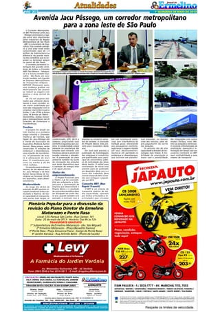 PÁG 2

1ª QUINZENA DE MAIO DE 2013

Avenida Jacu Pêssego, um corredor metropolitano
para a zona leste de São Paulo
O Corredor Metropolitano BRT Perimetral Leste Jacu
- Pêssego promoverá a ligação entre dois importantes
pólos industriais da Região
Metropolitana de São Paulo
- ABC e o município de Guarulhos. Esta conexão atenderá a uma área onde estão
concentrados mais de 1,5
milhão de habitantes.e se
diferencia da grande maioria dos corredores que se originam ou terminam sempre
no centro de São Paulo.
O corredor perimetral interligará dois grandes corredores de ônibus: o Corredor
ABD (São Mateus - Jabaquara) e o futuro corredor Guarulhos São Paulo, em construção também sob a gestão
da Empresa Metropolitana
de Transportes Urbanos EMTU/SP. Promoverá, assim,
uma mudança gradual nos
deslocamentos das pessoas
ao reduzir as viagens com
destino à área central da
RMSP.
Os 175 mil usuários estimados que utilizarão diariamente o novo corredor terão maior mobilidade por
meio das integrações com os
sistemas metroferroviário
(Linha 11 da CPTM e futura
Linha 18 Bronze do Metrô monotrilho), ônibus municipais e metropolitanos nas 26
Estações de Embarque e
Transferências.

O presidente Joaquim Lopes recebeu os Jornais Associados a Ajorleste (Associação dos Jornais da Zona Leste), para apresentar em primeira mão o Projeto do Corredor Metropolitano

Presidente da EMTU/SP Joaquim Lopes

Trechos
O projeto foi divido em
três trechos e a primeira
etapa envolve o chamado
Trecho 2, de 14,4 km, que
ligará Av. Jacu Pêssego até
o limite do município de
Guarulhos (Rodovia Ayrton
Senna). Nessa etapa, serão
construídas 13 estações de
embarque e desembarque,
uma estação de transferência, 10 passarelas de acesso e adequação de mais
duas. O investimento previsto no trecho é de R$
137,5 milhões.
Os estudos para os demais
trechos, de São Mateus até a
Av. Jacu Pêssego e da Rod.
Ayrton Senna (divisa de municípios) ao Terminal CECAP,
em Guarulhos, estão desenvolvimento.

Modernidade
Ao longo dos 26 km de
extensão do BRT paulista circularão modernos ônibus (articulados e Padron), de maior capacidade de transporte,
com portas mais largas, ar

condicionado, GPS, WI-FI e
câmeras, propiciando mais
conforto e segurança aos usuários. A modernidade estará
presente na arquitetura das
estações que contarão com
travessias aéreas e acesso por
escadas rolantes e elevadores. A preservação do meio
ambiente também faz parte
da concepção das estações
que terão dispositivos para
a captação de energia solar
e de águas pluviais.

Status do
empreendimento
O Projeto Funcional para
o Trecho 2 já foi concluído.
Está em andamento a licitação para a contratação de
empresa que desenvolverá o
Projeto Básico e o resultado
da concorrência pública deve
ser divulgado em junho deste ano, quando também será
assinado o contrato com a

empresa ou consórcio vencedor do certame. A conclusão
do Projeto Básico está prevista para novembro deste
ano.
Em maio está prevista a
publicação da homologação
das empresas e consórcios
pré-qualificados para participar da concorrência pública de contratação das obras
deste trecho. O edital para
contratação de obras está
previsto para ser publicado
em dezembro deste ano e o
início dos trabalhos deve
ocorrer março de 2014. O trecho será entregue à população em 2015.

Conceito BRT (Bus
Rapid Transit)
O BRT é um sistema de
transporte coletivo de média capacidade, operado
por ônibus articulados e biarticulados que circulam

Plenária Popular para a discussão da
revisão do Plano Diretor de Ermelino
Matarazzo e Ponte Rasa
Local: CEU Parque São Carlos - Rua Clarear, 141
Data: 25 de maio de 2013 - Horário: Das 9h às 12h
TRANSPORTE GRATUITO
1º Subprefeitura de Ermelino Matarazzo - (Av. São Miguel)
2º Ermelino Matarazzo - (Praça Benedito Ramos)
3º Ponte Rasa - Praça Giovanne Fiane - (Largo da Ponte Rasa)
4º Jardim Keralux - Rua Arlindo Bétio - (Posto de Saúde)

Levy
DROGARIA

Medicamentos e Perfumaria

A Farmácia do Jardim Verônia
Av. Wenceslau Guimarâes, 681 - Jd. Verônia
Fone: 2943-5544 e Fax: 2214-0411 - E-mail: drogalevy@terra.com.br
CIRCULAÇÃO: ERMELINO MATARAZZO, PONTE RASA,
VILA CISPER, VILA UNIÃO, A.E CARVALHO, JARDIM
PEDRO NUNES, GUARULHOS, PENHA E CANGAIBA
TIRAGEM DESTA EDIÇÃO 25.000 EXEMPLARES
Diretor
Geraldo
Diretor de
Divaldo Rosa -

Geral:
Malta
Redação:
MTb: 42448

Adm. Financeira:
Ademir Rodrigues
Diretor de Arte:
Sergio Avante

O jornal de Ermelino & Ponte Rasa é Filiado à

AJORLESTE
Associação dos Jornais da Zona Leste

Jornalista:
Silmara Galvão
Depto. Jurídico:
Agilson M. Oliveira

Acontece Agora Empresa Jornalística Ltda. CNPJ: 03.115.443/0001-16

Avenida dos Guachos, 166 - Cep: 08030-360 - São Paulo – SP - jornaldeermelino@gmail.com

REDAÇÃO/PUBLICIDADE: 2031-2364 / 2513-0928
As matérias assinadas são de exclusiva responsabilidade dos colaboradores e não representam,
necessariamente, a opinião do Jornal. Os nomes dos diretores, colaboradores e representantes comerciais
não mantém vínculo empregatício com a empresa.

em vias totalmente exclusivas sem interferência do
tráfego geral, oferecendo
aos passageiros conforto,
segurança e viagens rápidas
em seus deslocamentos.
Ganha-se em agilidade no
embarque e desembarque,
que ocorrem em platafor-

mas elevadas, no mesmo
nível dos veículos, além do
pré-pagamento da tarifa
nas estações.
Os veículos são de alta
capacidade e dotados de tecnologias mais limpas. A mobilidade da população é
maior com a possibilidade

das integrações com outros
modais (ônibus, trem, Metrô) nas estações e terminais.
O controle informatizado da
sinalização, operação e informação em tempo real aos
usuários conferem ao BRT
mais confiabilidade a esse
sistema de transporte.

 