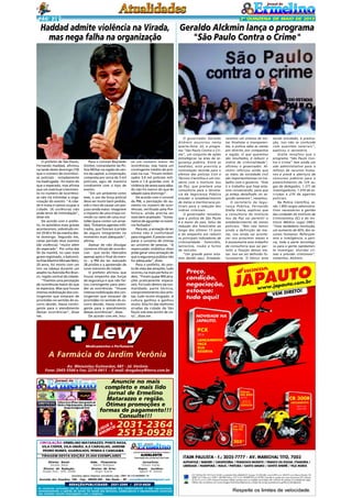 PÁG 2

2ª QUINZENA DE MAIO DE 2013

Haddad admite violência na Virada,
mas nega falha na organização

O prefeito de São Paulo,
Fernando Haddad, afirmou
na tarde deste domingo (19)
que o número de ocorrências policiais - notadamente
na madrugada - foi maior do
que o esperado, mas afirma
que um eventual crescimento no número de ocorrências não irá intimidar a organização do evento. "A cidade é nossa e vamos ocupar a
cidade. (A violência) não
pode servir de intimidação",
disse ele.
De acordo com o prefeito, os episódios mais graves
aconteceram, sobretudo entre 2h30 e 5h da manha deste domingo. Segundo ele,
nesse período teve eventos
(de violência) "muito além
do esperado". Por volta das
5h da manhã, no caso mais
grave registrado, o balconista Elias Martins Moraes Neto,
20 anos, foi morto com um
tiro na cabeça durante um
assalto na Avenida Rio Branco, região central da cidade.
"Tivemos uma percepção
de ocorrências maior do que
se esperava. Mas que houve
intensa mobilização dos contingentes que estavam de
prontidão no sentido do socorro devido. Havia contingente para o atendimento
dessas ocorrências", disse
ele.

Para o coronel Reynaldo
Simões, comandante da Polícia Militar na região do centro da capital, a corporação,
composta por cerca de 3 mil
policiais, agiu de maneira
condizente com o tipo de
evento.
"Em um ambiente como
esse, o uso da força policial
deve ser muito bem pedido,
sob o risco de causar um prejuízo ainda maior. Imaginem
o impacto de uma tropa correndo no meio de uma multidão (para conter um arrastão). Tínhamos agentes infiltrados, que fizeram à prisão
de alguns integrantes no
momento mais adequado",
afirma.
Apesar de não divulgar
números oficiais de ocorrências - que serão liberados
apenas após o final do evento - a PM diz ter realizado
28 prisões e a apreensão de
nove menores de cidade.
O prefeito afirmou que
houve empenho das forças
de segurança e que não faltou contingente para atender as ocorrências. "Houve
intensa mobilização dos contingentes que estavam de
prontidão no sentido do socorro devido. Havia contingente para o atendimento
dessas ocorrências", disse.
De acordo com ele, hou-

ve um número maior de
ocorrências, mas havia um
contingente inédito de policiais na rua. "Foram mobilizados 3,4 mil policiais militares e 1,4 guardas civis. A
violência de sexta para sábado não foi menor do que de
sábado para domingo".
De acordo com o coronel
da PM, a percepção do aumento no número de ocorrências, verificado pela Prefeitura, ainda precisa ser
mais bem analisado. "Gostaríamos de aguardar os números fechados".
Para ele, a sensação de ser
vítima não é confortável
para ninguém. É preciso comparar o universo de vítimas
ao universo de pessoas. "A
repercussão midiática disso
pode gerar uma sensação de
que a segurança pública não
foi adequada", disse.
Para o prefeito, do ponto de vista das atrações, tudo
ocorreu na mais perfeita ordem. "Foram quase 900 atrações praticamente impecáveis. Foi tudo dentro da normalidade, parte técnica,
comprometimento dos artistas, tudo muito elogiado. A
cultura ganhou e ganhou
muito. Esta foi das melhores
viradas da cidade de São
Paulo sob esse ponto de vista", disse ele.

Levy
DROGARIA

Medicamentos e Perfumaria

A Farmácia do Jardim Verônia
Av. Wenceslau Guimarâes, 681 - Jd. Verônia
Fone: 2943-5544 e Fax: 2214-0411 - E-mail: drogalevy@terra.com.br

Anuncie no mais
completo e mais lido
jornal de Ermelino
Matarazzo e região.
Ótimas promoções e
formas de pagamento!!!
Consulte!!!
E
UE IE
LIGUNC
AN

2031-2364
2513-0928

CIRCULAÇÃO: ERMELINO MATARAZZO, PONTE RASA,
VILA CISPER, VILA UNIÃO, A.E CARVALHO, JARDIM
PEDRO NUNES, GUARULHOS, PENHA E CANGAIBA
TIRAGEM DESTA EDIÇÃO 25.000 EXEMPLARES
Diretor
Geraldo
Diretor de
Divaldo Rosa -

Geral:
Malta
Redação:
MTb: 42448

Adm. Financeira:
Ademir Rodrigues
Diretor de Arte:
Sergio Avante

O jornal de Ermelino & Ponte Rasa é Filiado à

AJORLESTE
Associação dos Jornais da Zona Leste

Jornalista:
Silmara Galvão
Depto. Jurídico:
Agilson M. Oliveira

Acontece Agora Empresa Jornalística Ltda. CNPJ: 03.115.443/0001-16

Avenida dos Guachos, 166 - Cep: 08030-360 - São Paulo – SP - jornaldeermelino@gmail.com

REDAÇÃO/PUBLICIDADE: 2031-2364 / 2513-0928
As matérias assinadas são de exclusiva responsabilidade dos colaboradores e não representam,
necessariamente, a opinião do Jornal. Os nomes dos diretores, colaboradores e representantes comerciais
não mantém vínculo empregatício com a empresa.

Geraldo Alckmin lança o programa
"São Paulo Contra o Crime"

O governador Geraldo
Alckmin anunciou nesta
quarta-feira, 22, o programa "São Paulo Contra o Crime", um conjunto de ações
estratégicas na área da segurança pública. Entre as
medidas, está prevista a
contratação recorde para o
efetivo das polícias Civil e
Técnico-Científica e um convênio com o Instituto Sou
da Paz, que prestará uma
consultoria para a Secretaria da Segurança Pública
estudar o estabelecimento
de metas e meritocracia policiais para a redução dos
índices criminais.
O governador ressaltou
que a polícia de São Paulo
é a maior do país, falou da
redução dos homicídios ao
longo dos últimos 13 anos
e do empenho em reduzir
os principais indicadores de
criminalidade - homicídio,
latrocínio, roubo e furtos
de veículos.
"Um grande passo estamos dando aqui. Estabele-

ceremos um sistema de metas finalistas e transparentes, a polícia sabe as metas
por distrito, por companhia
e região. O que queremos
são resultados, é reduzir o
índice de criminalidade",
afirmou o governador. Alckmin reforçou ainda que
as mãos da sociedade civil
são importantíssimas no trabalho com o governo. "Este
é o trabalho que hoje estamos conveniando, para que
já esteja detalhado no segundo semestre", ressaltou.
O secretário da Segurança Pública, Fernando
Grella Vieira, explicou que
a consultoria do Instituto
Sou da Paz vai permitir o
estabelecimento de metas
policiais. "Nós não temos
ainda a definição de metas, isso ainda vai acontecer nos próximos meses e
é exatamente esse trabalho
de consultoria que vai permitir a fixação dessas metas. Isso vai ser definido futuramente. O bônus está

sendo estudado, é premiação, isso não se confunde
com questões salariais",
explicou o secretário.
Grella ressaltou que o
programa "São Paulo Contra o Crime" tem ainda um
viés administrativo para o
reforço de recursos humanos e prevê a abertura de
concursos públicos para o
preenchimento de 129 vagas de delegados, 1.371 de
investigadores, 1.070 de escrivães e 270 de agentes
policiais.
Na Polícia Científica, serão 1.855 cargos administrativos necessários à gestão
das unidades do Instituto de
Criminalística (IC) e do Instituto Médico Legal (IML).
"Uma verdadeira revolução,
um aumento de 60% dos recursos humanos. Reforçaremos a inteligência, a perícia, toda a parte tecnológica para a gente rapidamente investigar, elucidar crimes e prender criminosos",
comentou Alckmin.

 