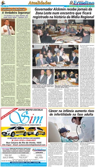 PÁG 2

2ª QUINZENA DE AGOSTO DE 2013

Governador Alckmin recebe jornais da
A Verdadeira Segurança!
Zona Leste num encontro que ficará
"O Senhor é o meu Pastor; de
nada terei falta". Salmos 23.1
registrado na história da Mídia Regional

Pastor Esmael Oliveira
A cada dia que passa estamos nos preocupando
mais e mais com a nossa segurança. Através de pequenas ou de grandes atitudes,
temos dado enorme valor
à nossa segurança. Telefonamos para nossos familiares para ter a certeza de
que chegaram ao seu destino final em paz e em segurança; mensalmente investimos parte de nosso dinheiro para garantir o
bom uso dos bens materiais como carro e casa; até
mesmo os nossos computadores e notebooks são protegidos por antivírus que
instalamos para preservar
a segurança dos nossos dados.
A segurança tem sido
prioridade em nossas vidas,
especialmente nos diais
atuais. A verdade é que há
uma grande necessidade
em sentir-se seguro. Pena
que os exemplos mencionados acima não podem
garantir a segurança que
tanto almejamos. Essa segurança é humana e, portanto, passível de falhas e
erros.
Mas ainda há esperança. Sim, há esperança! A Bíblia, a Palavra de Deus, nos
ensina que a verdadeira segurança está em Deus. O
Salmo 23 traz consigo alguns elementos que nos
auxiliam na compreensão
da verdadeira segurança e
suas implicações em nossas
vidas.
"A verdadeira segurança garante a provisão (Salmos 23.1). Deus nos dá
tudo o que precisamos
para viver. A Bíblia em
Mateus 6 afirma que Deus
'sabe' do que precisamos e

nos promete comida, bebida e vestimenta. Ele nos dá
aquilo que precisamos, e
não aquilo que queremos.
Há uma grande diferença
entre precisar e querer. Por
exemplo: você sempre dará
tudo o que o seu filho precisa, mas nem sempre dará
tudo o que ele quer.
"A verdadeira segurança garante a direção (Salmos 23.2-3). Quando nos
sentimos inseguros, a tendência é fraquejarmos, desconfiarmos, temermos. Fui
assaltado pela primeira vez
em minha adolescência
quando estava dentro de
um ônibus num domingo
pela manhã. Experiência
inesquecível! Na ocasião, o
ladrão até disparou a arma
de fogo. Fiquei semanas
com receio de usar o transporte coletivo novamente.
Aos poucos fui me recuperando e a vida voltou ao
normal. Precisava de tempo, descanso e direção. Somente em Deus encontramos o que precisamos. A
Bíblia nos ensina que Deus
'nos conduz a águas tranquilas e nos guia nas veredas da justiça'.
"A verdadeira segurança garante a proteção (Salmos 23.4). A Bíblia nos ensina que Deus está conosco em todo o tempo. Isso
é a proteção que precisamos. A proteção que vem
da confiança de que em
Deus está a verdadeira segurança. Até mesmo quando atravessamos a fria,
sombria e tenebrosa morte, Deus promete estar conosco.
Querido leitor, onde
está a sua segurança? A segurança humana falhará...
mais cedo ou mais tarde.
Em Deus está a verdadeira
segurança. Por isso, Ele é o
nosso Pastor que provê, dirige e protege as nossas vidas. Em Deus está a verdadeira segurança e Nele podemos confiar!
Hoje é dia de refletir...
Esmael Oliveira esmael@
pibitaim.com.br - Primeira
Igreja Batista no Itaim Paulista - Domingo: das 9 e 19hs /
Quarta-feira: a partir das 20hs

Vista geral da mesa de reunião no Palácio dos Bandeirantes

Antônio Sampaio (Jornal do Tatuapé), Wilson Borges (AJORLESTE e Jornal Comunitário),
Divaldo Rosa (Grupo Acontece), Tiago Pierre (Jornal Viva Leste) e Geninho (Gazeta da Penha)

Governador posa ao lado de Divaldo Rosa diretor-fundador do Grupo Acontece de
Jornais e Revista segurando a última edição
do Jornal Acontece Agora

Nesta terça-feira (03/09),
o Governador Geraldo Alckmin abriu as portas do seu
gabinete no Palácio dos Bandeirantes para uma histórica reunião com as entidades
representativas dos jornais e
revistas de São Paulo e com
os dirigentes dos principais
jornais da Zona Leste da Capital. Para se ter uma ideia
da magnitude desse encontro, uma reunião que estava prevista inicialmente

Mauro Borges (AJORLESTE/MB Jornal), A.C.Cimino
(SINDJORB), Egidio (AJORB) sendo observado pelo
governador Geraldo Alckmin

para ocorrer em 30 minutos,
levou quase 3 horas.
O governador deixou todos os dirigentes de jornais e
revistas à vontade para falar
e perguntar o que quisesse.
Esse encontro memorável estará estampado nas páginas
de mais de 70 jornais que circulam na Zona Leste.
Foi o primeiro encontro
dessa natureza, onde o Governador juntou a sua equipe de Comunicação (Secre-

tário Marcio Aith, Juliano
Nóbrega - Coordenador de
Imprensa e Eduardo Vitor propaganda e marketing)
mais a AJORLESTE - Associação de Jornais da Zona Leste, presidido por Wilson
Borges (Jornal Comunitário),
Sindicatos dos Jornais de
Bairro presidido por Cimino
(Jornal Zona Leste) e AJORB
- Associação dos Jornais de
Bairro presidido por Egídio
Coelho. O Grupo Acontece

de Jornais esteve representado por mim.
O Governador falou da
importância de se valorizar
os jornais de bairro, pois são
grandes instrumentos de democracia de informação em
nossa cidade. Durante entrevista, Alckmin abordou uma
grande variedade de tema,
tais como: Expanção do Metrô e da CPTM, Obras em torno do Itaquerão, Manifestações dos jovens, denúncia da
Siemens, Funcionamento aos
fins de semana das AMES em
toda São Paulo, desenvolvimento da Zona Leste, segurança pública, Educação e
atribuições do município, estado e governo federal, Fatec, Etec, Usp-Leste, além de
detalhamento de todos projetos. Não deixou de responder uma única pergunta e
nem respondeu pela metade,
quando não tinha a resposta ligava imediatamente
para o secretário da pasta e
obtinha a resposta necessária. Enfim, Alckmin deu um
show de comunicação e mereceu o aplauso de todos os
jornalistas presentes. Importante destacar que diversos
jornalistas presentes elogiaram o dinamismo de sua
equipe de comunicação, que
estão reconhecendo o valor
da mídia regional. O conteúdo completo dessa reportagem sairá na próxima edição dos nossos jornais
(Acontece Agora, Folha do
Itaim & Curuçá, Ermelino &
Ponte Rasa e Guaianás & Cidade Tiradentes.

Câncer na infância aumenta risco
de infertilidade na fase adulta

CIRCULAÇÃO: ERMELINO MATARAZZO, PONTE RASA,
VILA CISPER, VILA UNIÃO, A.E CARVALHO, JARDIM
PEDRO NUNES, GUARULHOS, PENHA E CANGAIBA
TIRAGEM DESTA EDIÇÃO 25.000 EXEMPLARES
Diretor
Geraldo
Diretor de
Divaldo Rosa -

Geral:
Malta
Redação:
MTb: 42448

Revisora:
Suseli Corumba dos Santos
Diretor de Arte:
Sergio Avante

O jornal de Ermelino & Ponte Rasa é Filiado à

AJORLESTE
Associação dos Jornais da Zona Leste

Jornalista:
Silmara Galvão
Depto. Jurídico:
Agilson M. Oliveira

Acontece Agora Empresa Jornalística Ltda. CNPJ: 03.115.443/0001-16

Avenida dos Guachos, 166 - Cep: 08030-360 - São Paulo – SP - jornaldeermelino@gmail.com

REDAÇÃO/PUBLICIDADE: 2031-2364 / 2513-0928
As matérias assinadas são de exclusiva responsabilidade dos colaboradores e não representam,
necessariamente, a opinião do Jornal. Os nomes dos diretores, colaboradores e representantes comerciais
não mantém vínculo empregatício com a empresa.

Sobreviventes do câncer
na infância têm um risco
maior de sofrer de infertilidade na vida adulta. Esta é
a conclusão a que chegou
Magdalena Balcerek e seus
co-autores em um estudo
publicado na Alemanha, o
Deutsches Ärzteblatt Internacional.
Em uma pesquisa nacional alemã sobre a infertilidade após o tratamento
para o câncer na infância e
na adolescência, os autores
coletaram dados de ex-pacientes de oncologia pediátrica.

Dos 2.754 participantes,
1.476 tinham sido tratados
contra a leucemia e 1.278
contra tumores sólidos. No
total, 210 desses pacientes
toparam testado sua fertilidade.
Depois disso, o risco de
infertilidade foi encontrado em 30% deles. Em um
subgrupo de 23%, entre os
que foram testados, foi dito
que eles e seu parceiro falharam na tentativa de conceber um filho, durante dois
anos tendo relações sexuais,
cumprindo assim a definição da OMS (Organização

Mundial da Saúde) acerca
da infertilidade.
Em uma segunda investigação, na qual 201 sobreviventes de câncer infantil
aceitaram fazer testes de
hormônios e análise de esperma, o risco de infertilidade foi apresentado em
um quarto deles.
Com base nessas descobertas, os pesquisadores
concluem que os pacientes
e / ou seus pais devem ser
informados sobre possíveis
medidas de preservação da
fertilidade antes do início
do tratamento.

 