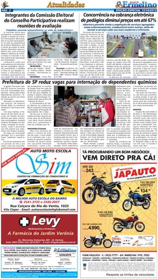 EDIÇÃO ESPECIAL 15/10/2013

PÁG 2

Integrantes da Comissão Eleitoral
do Conselho Participativo realizam
reuniões de avaliação
Trabalhos ocorrem semanalmente na sede da Subprefeitura
A comissão eleita para
acompanhar os preparativos
visando à eleição do Conselho Participativo Municipal,
têm se reunido semanalmente na sede da subprefeitura
de Ermelino Matarazzo com
o intuito de avaliar as candidaturas. Além disso, esses trabalhos têm como principal
objetivo viabilizar de maneira eficaz as inscrições e realizar palestras de capacitação
aos interessados.
Lembramos ainda que
essas palestras são direcionadas aos candidatos, lideranças comunitárias, e também
a todos os que desejam conhecer a importância dos
conselhos participativos na
sua cidade. Por isso, confira

abaixo a programação completa das reuniões, com suas
respectivas datas:
28/10/2013 - Tema: Estatuto das cidades - Histórico - Política urbana - direito
a cidade - Instrumentos urbanísticos
25/11/2013 - Tema: Pla-

no Diretor - Plano de metas
- Lei de diretrizes orçamentárias - Orçamento participativo
Serviço: Auditório do
Hospital de Ermelino Matarazzo - Alameda Rodrigo de
Brum, 1989 - Horário: 18:30h
às 21:00h

Concorrência na cobrança eletrônica
de pedágios diminui preços em até 67%
Abertura permite ainda a ampliação de serviços agregados
como estacionamento, combustível entre outros, além de
tornar o serviço cada vez mais moderno e eficiente.
Os preços dos serviços de
cobrança eletrônica de pedágio das rodovias de São
Paulo foram reduzidos em
até 67%, após a abertura do
mercado às novas empresas
em todo o Estado, no ano
passado. Em abril de 2013,
a Artesp (Agência de Transportes do Estado de São Paulo) autorizou a terceira empresa a fazer a cobrança do
pedagiamento eletrônico.
Atualmente, as empresas
Sem Parar, ConectCar e Dbtrans disputam a cobrança.
Com a quebra de monopólio, a taxa de adesão da
Sem Parar passou a custar R$
40,00, oferecendo planos
que vão de R$ 25,00 a R$
125,00. Já a adesão da Co-

nectCar custa R$ 30,00, com
cargas de crédito entre R$
20,00 e R$ 500,00. A Dbtrans
também optou por plano de
adesão no valor de R$ 30,00,
onde o cliente pode escolher
entre planos que vão de R$
20,00 a R$ 100,00.
A abertura do mercado

permitiu ainda a ampliação
de serviços agregados como
estacionamento, combustível entre outros, além de
aumentar a base de usuários do pagamento eletrônico, que torna o serviço cada
vez mais moderno e eficiente.

Prefeitura de SP reduz vagas para internação de dependentes químicos
A gestão Fernando Haddad (PT) encerrou contratos
com três comunidades terapêuticas --clínicas para tratar
dependentes químicos--, fechando ao menos cem leitos
de internação.
Assinados na administração anterior, de Gilberto
Kassab (PSD), os convênios
venceram e não foram renovados.
Com essa medida, a Prefeitura de São Paulo vai priorizar um modelo de atendimento que reduz internações prolongadas e mantém
usuários de drogas nas chamadas unidades de acolhimento, onde é permitido
que eles passem por tratamento sem ficarem isolados.
As vagas de internação
fechadas, diz o município,
foram "reabertas" nesses locais.
Em vez de isolamento por
um período de três a seis
meses, como nas comunida-

des terapêuticas, os usuários
de drogas ficam em casas da
prefeitura, com a possibilidade de sair para trabalhar ou
estudar e, depois, voltar para
dormir. A administração municipal chama essa política de
"redução de danos".
A coordenadora de Saúde Mental da prefeitura,
Myres Cavalcanti, afirma que
a internação prolongada de
dependentes não é ideal.
Ela diz que os leitos fechados já foram repostos em
novas casas de acolhimento
--seis delas foram abertas
neste ano, aumentando o
total de unidades para 16.

PROGRAMA ESTADUAL
Mais uma tentativa de
reduzir o número de viciados em crack, o novo modelo se confronta com o programa do governo paulista,
iniciado em janeiro deste
ano, que prevê internação
involuntária --contra a von-

tade do dependente-- em
hospitais e clínicas da rede
estadual. Representantes das
comunidades dizem que a
mudança põe em risco o tratamento iniciado com dependentes químicos graves.
"As famílias estão desesperadas. Tenho experiência

Levy
DROGARIA

Medicamentos e Perfumaria

A Farmácia do Jardim Verônia
Av. Wenceslau Guimarâes, 681 - Jd. Verônia
Fone: 2943-5544 e Fax: 2214-0411 - E-mail: drogalevy@terra.com.br
CIRCULAÇÃO: ERMELINO MATARAZZO, PONTE RASA,
VILA CISPER, VILA UNIÃO, A.E CARVALHO, JARDIM
PEDRO NUNES, GUARULHOS, PENHA E CANGAIBA
TIRAGEM DESTA EDIÇÃO 25.000 EXEMPLARES
Diretor
Geraldo
Diretor de
Divaldo Rosa -

Geral:
Malta
Redação:
MTb: 42448

Revisora:
Suseli Corumba dos Santos
Diretor de Arte:
Sergio Avante

O jornal de Ermelino & Ponte Rasa é Filiado à

AJORLESTE
Associação dos Jornais da Zona Leste

Jornalista:
Silmara Galvão
Depto. Jurídico:
Agilson M. Oliveira

Acontece Agora Empresa Jornalística Ltda. CNPJ: 03.115.443/0001-16

Avenida dos Guachos, 166 - Cep: 08030-360 - São Paulo – SP - jornaldeermelino@gmail.com

REDAÇÃO/PUBLICIDADE: 2031-2364 / 2513-0928
As matérias assinadas são de exclusiva responsabilidade dos colaboradores e não representam,
necessariamente, a opinião do Jornal. Os nomes dos diretores, colaboradores e representantes comerciais
não mantém vínculo empregatício com a empresa.

em dependência química e
não acredito em redução de
danos", disse uma funcionária da Comunidade Sagrada
Família, em Cotia (Grande
São Paulo), que pediu para
não ser identificada.
"Nesse método, a pessoa
costuma usar [droga] contro-

ladamente para
tentar chegar ao
ponto de abstinência." A prefeitura nega que
permitirá o uso
controlado.
Além da Sagrada Família,
cujo contrato foi
encerrado em 15
de agosto, as comunidades Estância Verão, em
Cajamar (Grande
São Paulo), e Padre Haroldo, em
Campinas (100
km de SP), também não tiveram os acordos renovados.
Os convênios firmados com
outras três entidades vencem
neste ano. A prefeitura ainda estuda se haverá ou não
a renovação.
Gestor de convênios da
Estância Verão, o psicólogo
Edson Terra Tomazi disse que

o município vai precisar ampliar os leitos das unidades
de acolhimento.
"Do ponto de vista técnico, não acho que a prefeitura esteja errada. O que não
pode é fechar leitos sem abrir
outros para dar continuidade. E não é possível dizer que
isto esteja acontecendo."

MANTIDO
Usuário de crack desde os
26 anos, A., 49, desempregado, teria o tratamento interrompido numa das clínicas
cujo convênio acabou. Ele se
recusou a sair e pediu à direção que o mantivesse. Conseguiu. Morador do Itaim
Paulista (zona leste), A. está
há cinco meses internado. "O
pessoal da prefeitura queria
me levar para essa unidade
de acolhimento. Eu iria voltar a usar [droga], certamente. Ninguém passa o dia na
rua sem usar. A recaída é
muito mais fácil."

 