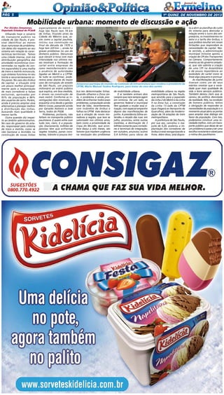 Pág 5

1a quinz. de novEMBRO de 2013

Mobilidade urbana: momento de discussão e ação
Por Alcides Amazonas,
Deputado Estadual do PCdoB

Olhando hoje o cenário
do transporte público na
cidade de São Paulo, é possível identificar ao menos
duas naturezas de problema.
Um deles diz respeito ao seu
sistema em relação às características territoriais. Temos
uma cidade imensa, com má
distribuição geográfica das
atividades econômicas (concentradas na região do centro expandido) e uma malha
de trens e metrôs minúscula,
cujo sistema funciona no seu
limite e recorrentemente sofre panes. No caso dos ônibus
da capital, a situação está
um pouco melhor principalmente após a implantação
de mais corredores e faixas
exclusivas, aprovadas por
93% da população e 86%
dos usuários de carro. Porém,
ainda é preciso ampliar essa
alternativa e planejar melhor
a distribuição das linhas,
buscando mais qualidade e
menor tarifa.
Outra questão diz respeito ao âmbito administrativo.
No caso do governo do estado, responsável pelo sistema
de trens e metrôs, como se
não bastasse a lentidão na
construção de novas linhas

especialmente do metrô –
hoje São Paulo tem 74 km
de linhas, ficando atrás da
Cidade do México que, assim como a capital paulista,
iniciou sua construção no
final da década de 1970 e
hoje tem 225 km –, ainda há
graves problemas no uso do
dinheiro público. Denúncias
que vieram à tona com mais
intensidade nos últimos meses mostram a formação de
cartel entre empresas do
ramo metroferroviário com
a anuência de autoridades
ligadas ao Metrô e a CPTM.
Se tudo se confirmar, poderemos estar diante do maior
caso de corrupção do estado
de São Paulo, um prejuízo
milionário ao erário público
que explica, em boa medida,
o atraso na construção de
mais metrô. Conforme as investigações têm mostrado, o
esquema viria desde a gestão
Mário Covas, passando ainda
por Geraldo Alckmin e José
Serra, todos do PSDB.
Problemas, portanto, não
faltam no transporte público
paulistano. E quem sofre com
tudo isso, claro, é a população. Diariamente, milhões de
pessoas têm que enfrentar
vagões lotados, panes constantes, trânsito e poucos ôni-

Amazonas participa de reunião da Comissão de Infraestrutura que recebeu o presidente da
CPTM, Mário Manuel Seabra Rodrigues, para tratar do caso dos cartéis

bus em determinadas linhas.
Quando olhamos a Zona Leste, o problema é ainda pior.
Além de enfrentar todos esses
problemas, a população ainda
teve de lidar, recentemente,
com incêndios de ônibus e
falhas na CPTM. Vale destacar
que a atração de novos moradores à região, que tem se
valorizado nos últimos anos,
bem como a proximidade da
Copa do Mundo, que acontece daqui a oito meses, são
fatores que impõem urgência
na resolução dos problemas

de mobilidade urbana.
E aí também entram dois
campos que nem sempre agem
em sintonia. De um lado, os
governos federal e municipal
têm ajudado a mudar essa situação, com especial empenho
depois das manifestações de
junho. A presidenta Dilma entendeu o recado das ruas: em
julho, anunciou, entre outras
medidas, a destinação de 3
bilhões somente para corredores e terminais de integração;
em outubro, anunciou outros
5,4 bilhões para obras de

mobilidade urbana na região
metropolitana de São Paulo,
que servirão para a expansão
da Linha 2 do Metrô e da Linha
9 na Zona Sul, a construção
da Linha 13-Jade da CPTM
(que chegará ao Aeroporto de
Guarulhos), além da modernização de 18 estações de trem
metropolitano.
A prefeitura de São Paulo,
por sua vez, cancelou o reajuste de 0,20, acelerou a implantação dos corredores de
ônibus e está reorganizando a
frota. Além disso, está dispos-

ta a abrir as planilhas de custo
do sistema para desnudar a
relação entre o lucro dos empresários, os investimentos no
setor e a tarifa dos ônibus, o
que poderá resultar em novas
licitações que respondam às
necessidades da capital. Neste sentido, a administração
municipal inclusive apoiou a
criação de CPI dos Transportes
na Câmara. Comportamento
inverso ao do governo estadual, que não admite a criação
de uma CPI na Assembleia
e dá pouca importância ao
escândalo do cartel como se
fosse algo pequeno e pontual.
As manifestações de junho
tiveram como um de seus
méritos mostrar que a sociedade quer mais qualidade de
vida e bons serviços públicos.
Também deixou claro que se
cansou da política descolada
da realidade. Nós, na condição
de homens públicos, temos
a obrigação de responder às
necessidades da população e o
momento atual abriu as portas
para ampliar esse diálogo em
favor da população. Com isso,
poderemos construir uma sociedade melhor, com um transporte público que deixe de ser
um problema e passe a ser uma
escolha consciente e viável para
a rotina dos paulistanos.

 