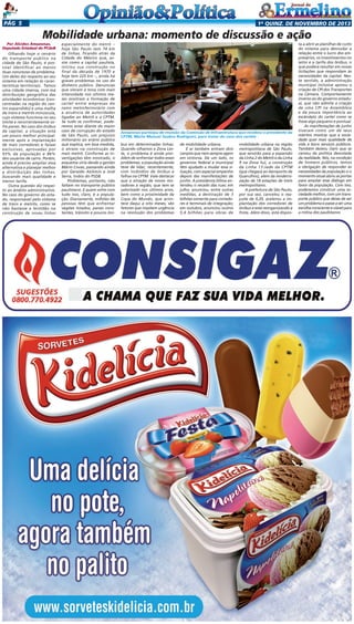 Pág 5

1a quinz. de novEMBRO de 2013

Mobilidade urbana: momento de discussão e ação
Por Alcides Amazonas,
Deputado Estadual do PCdoB

Olhando hoje o cenário
do transporte público na
cidade de São Paulo, é possível identificar ao menos
duas naturezas de problema.
Um deles diz respeito ao seu
sistema em relação às características territoriais. Temos
uma cidade imensa, com má
distribuição geográfica das
atividades econômicas (concentradas na região do centro expandido) e uma malha
de trens e metrôs minúscula,
cujo sistema funciona no seu
limite e recorrentemente sofre panes. No caso dos ônibus
da capital, a situação está
um pouco melhor principalmente após a implantação
de mais corredores e faixas
exclusivas, aprovadas por
93% da população e 86%
dos usuários de carro. Porém,
ainda é preciso ampliar essa
alternativa e planejar melhor
a distribuição das linhas,
buscando mais qualidade e
menor tarifa.
Outra questão diz respeito ao âmbito administrativo.
No caso do governo do estado, responsável pelo sistema
de trens e metrôs, como se
não bastasse a lentidão na
construção de novas linhas

especialmente do metrô –
hoje São Paulo tem 74 km
de linhas, ficando atrás da
Cidade do México que, assim como a capital paulista,
iniciou sua construção no
final da década de 1970 e
hoje tem 225 km –, ainda há
graves problemas no uso do
dinheiro público. Denúncias
que vieram à tona com mais
intensidade nos últimos meses mostram a formação de
cartel entre empresas do
ramo metroferroviário com
a anuência de autoridades
ligadas ao Metrô e a CPTM.
Se tudo se confirmar, poderemos estar diante do maior
caso de corrupção do estado
de São Paulo, um prejuízo
milionário ao erário público
que explica, em boa medida,
o atraso na construção de
mais metrô. Conforme as investigações têm mostrado, o
esquema viria desde a gestão
Mário Covas, passando ainda
por Geraldo Alckmin e José
Serra, todos do PSDB.
Problemas, portanto, não
faltam no transporte público
paulistano. E quem sofre com
tudo isso, claro, é a população. Diariamente, milhões de
pessoas têm que enfrentar
vagões lotados, panes constantes, trânsito e poucos ôni-

Amazonas participa de reunião da Comissão de Infraestrutura que recebeu o presidente da
CPTM, Mário Manuel Seabra Rodrigues, para tratar do caso dos cartéis

bus em determinadas linhas.
Quando olhamos a Zona Leste, o problema é ainda pior.
Além de enfrentar todos esses
problemas, a população ainda
teve de lidar, recentemente,
com incêndios de ônibus e
falhas na CPTM. Vale destacar
que a atração de novos moradores à região, que tem se
valorizado nos últimos anos,
bem como a proximidade da
Copa do Mundo, que acontece daqui a oito meses, são
fatores que impõem urgência
na resolução dos problemas

de mobilidade urbana.
E aí também entram dois
campos que nem sempre agem
em sintonia. De um lado, os
governos federal e municipal
têm ajudado a mudar essa situação, com especial empenho
depois das manifestações de
junho. A presidenta Dilma entendeu o recado das ruas: em
julho, anunciou, entre outras
medidas, a destinação de 3
bilhões somente para corredores e terminais de integração;
em outubro, anunciou outros
5,4 bilhões para obras de

mobilidade urbana na região
metropolitana de São Paulo,
que servirão para a expansão
da Linha 2 do Metrô e da Linha
9 na Zona Sul, a construção
da Linha 13-Jade da CPTM
(que chegará ao Aeroporto de
Guarulhos), além da modernização de 18 estações de trem
metropolitano.
A prefeitura de São Paulo,
por sua vez, cancelou o reajuste de 0,20, acelerou a implantação dos corredores de
ônibus e está reorganizando a
frota. Além disso, está dispos-

ta a abrir as planilhas de custo
do sistema para desnudar a
relação entre o lucro dos empresários, os investimentos no
setor e a tarifa dos ônibus, o
que poderá resultar em novas
licitações que respondam às
necessidades da capital. Neste sentido, a administração
municipal inclusive apoiou a
criação de CPI dos Transportes
na Câmara. Comportamento
inverso ao do governo estadual, que não admite a criação
de uma CPI na Assembleia
e dá pouca importância ao
escândalo do cartel como se
fosse algo pequeno e pontual.
As manifestações de junho
tiveram como um de seus
méritos mostrar que a sociedade quer mais qualidade de
vida e bons serviços públicos.
Também deixou claro que se
cansou da política descolada
da realidade. Nós, na condição
de homens públicos, temos
a obrigação de responder às
necessidades da população e o
momento atual abriu as portas
para ampliar esse diálogo em
favor da população. Com isso,
poderemos construir uma sociedade melhor, com um transporte público que deixe de ser
um problema e passe a ser uma
escolha consciente e viável para
a rotina dos paulistanos.

 