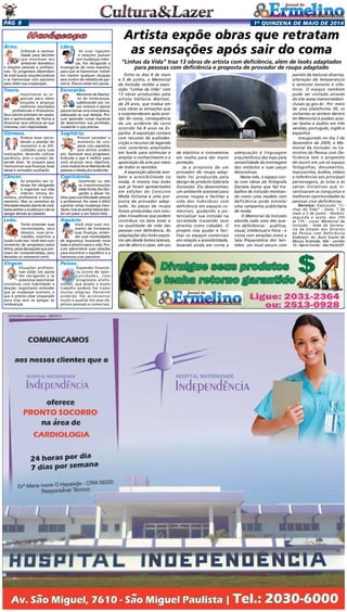 1a
quinzENA de maio DE 2014Pág 8
Entre os dias 8 de maio
e 5 de junho, o Memorial
da Inclusão recebe a expo-
sição “Linhas da Vida” com
13 obras produzidas pela
artista Stefanie Weltzer,
de 29 anos, que traduz em
suas obras as sensações que
a surpreenderam após acor-
dar do coma, consequência
de um acidente de carro
ocorrido há 8 anos na Es-
panha. A exposição contará
com recursos de audiodes-
crição e recursos de legenda
com caracteres ampliados
em braile para estimular e
ampliar o conhecimento e a
apreciação da arte por meio
de todos os sentidos.
A exposição aborda tam-
bém a acessibilidade na
moda. A mostra traz looks
que já foram apresentados
em edições do Concurso
Moda Inclusiva e uma pro-
posta de provador adap-
tado. As peças de roupa
foram produzidas com solu-
ções inovadoras que podem
contribuir no bem estar e
na qualidade de vida das
pessoas com deficiência. As
adaptações dos looks expos-
tos vão desde bolsos laterais,
uso de vélcro e zíper, até uso
Artista expõe obras que retratam
as sensações após sair do coma
“Linhas da Vida” traz 13 obras de artista com deficiência, além de looks adaptados 
para pessoas com deficiência e proposta de provador de roupa adaptado
painéis de texturas diversas,
alteração de temperatura
e sensores sonoros e olfa-
tivos. O espaço também
pode ser visitado através
do site www.memorialdain-
clusao.sp.gov.br. Por meio
de uma plataforma 3D, os
visitantes se sentem dentro
do Memorial e podem aces-
sar textos e áudios em três
versões, português, inglês e
espanhol.
Inaugurado no dia 3 de
dezembro de 2009, o Me-
morial da Inclusão: os Ca-
minhos da Pessoa com De-
ficiência tem o propósito
de reunir em um só espaço
fotografias, documentos,
manuscritos, áudios, vídeos
e referências aos principais
personagens, às lutas e às
várias iniciativas que in-
centivaram as conquistas e
melhores oportunidades às
pessoas com deficiências.
Serviço: Exposição “Li-
nhas da Vida” - Data: 7 de
maio a 5 de junho - Horário:
segunda a sexta, das 10h
às 17h - Local: Memorial da
Inclusão - Sede da Secreta-
ria de Estado dos Direitos
da Pessoa com Deficiência 
Endereço: Av. Auro Soares de
Moura Andrade, 564 – portão
10 – Barra Funda – São Paulo/SP.
de elásticos e cotoveleiras
em malha para dar maior
proteção.
Já a proposta de um
provador de roupa adap-
tado foi produzida pela
design de produto Gabriela
Gonzalez. Ela desenvolveu
um ambiente acessível para
provar roupas e facilitar a
vida dos indivíduos com
deficiência em espaços co-
merciais, ajudando a po-
tencializar sua inclusão na
sociedade trazendo seus
direitos como cidadão. O
projeto visa ajudar e faci-
litar os espaços comerciais
em relação a acessibilidade,
levando ainda em conta a
adequação à linguagem
arquitetônica das lojas pela
versatilidade da montagem
dos módulos e suas peças
decorativas.
Neste mês, o espaço con-
ta com obras da fotógrafa
Daniela Gama que faz tra-
balhos de inclusão mostran-
do como uma modelo com
deficiência pode estrelar
uma campanha publicitária
de moda.
 O Memorial da Inclusão
aborda cada uma das qua-
tro deficiências - auditiva,
visual, intelectual e física – e
conta com atrações como a
Sala Preparatória dos Sen-
tidos: um local escuro com
Áries.
Enfatizar a raciona-
lidade para decisões
que envolvam seu
ambiente doméstico
e relações pessoais e profissio-
nais. Os progressos dependem
de você buscar soluções práticas
e se harmonizar com parceiros
para obter sua cooperação.
Touro.
Importante se or-
ganizar para obter
soluções e alcançar
melhores resultados
profissionais e financeiros.
Seus valores precisam ser avalia-
dos e aprimorados, de forma a
direcionar seus esforços ao que
interessa, com objetividade.
Gêmeos.
Poderá estar perce-
bendo a pressão do
momento e as difi-
culdades para suas
realizações, devendo cultivar
paciência, pois o sucesso de-
pende disso. Se prepare para
revolucionar suas finanças, boas
ideias e amizades auxiliarão.
Câncer.
As pressões são in-
tensas lhe obrigando
a organizar sua vida
interior, íntima, do-
méstica, profissional e relacio-
namento. Mas os caminhos da
felicidadeestarãodiantedevocê,
bastaaceitaramudançaenãose
apegar demais ao passado.
Leão.
Tente entender suas
necessidades, seus
desejos, suas prio-
ridades, examine a
fundo tudo isso. Você está num
momento de progressos pelos
feitos, pelas decepções que pre-
cisam ser compreendidas, para
decisões no momento certo.
Virgem.
Situações profissio-
nais estão em pauta
lhe obrigando a se
posicionar para tomar
iniciativas com habilidade e
direção. Importante entender
que as mudanças ocorrem, e
que é preciso estar preparado
para elas sem se apegar às
lembranças.
Libra.
As suas ligações
e relações passam
por mudanças inten-
sas, lhe obrigando a
enxergá-las de nova maneira,
para que se harmonize. Insistir
em manter qualquer situação
será motivo de rebeldia de par-
ceiros. Planos estão em pauta.
Escorpião.
Momentodelibertar-
-se de lembranças,
substituindo por no-
vos motivos e planos
parasetornarumanovapessoa,
adequada ao que desejas. Pro-
cure aprender novas maneiras
de desenvolver sua profissão,
mudando o que precisa.
Sagitário.
Procure perceber o
momento de coo-
perar com parceiros,
pois atritos podem
sim, favorecer seus progressos.
Entenda o que é melhor para
você alcançar seus objetivos,
comorealizá-losselibertandode
pessoas e obstáculos evidentes.
Capricórnio.
Querendo ou não
as transformações
estãofortes,lheobri-
gando a deixar há-
bitos para sua felicidade pessoal
e profissional. Por vezes é difícil
suportar certas mudanças inevi-
táveis,masaoaceitarestarádan-
do um passo a um futuro feliz.
Aquário.
Você está num mo-
mento de fortalecer
suas finanças, enten-
der suas necessidades
de segurança, buscando nova
base e alicerce para a vida. Pro-
cure administrar suas relações
para encontrar o equilíbrio e a
harmonia com parceiros.
Peixes.
Expansão financei-
ra ocorre de opor-
tunidades, com
progressos profis-
sionais, que aliado a muito
trabalho poderá lhe trazer
muitas alegrias. Parceiros
poderão lhe acrescentar
muito e auxiliar em seus ob-
jetivos pessoais e comerciais.
 