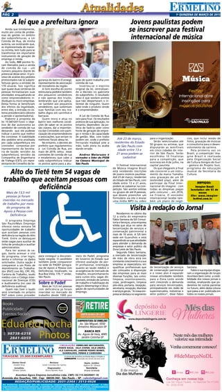 1a
qUINZENA DE MARÇO DE 2015Pág 2
Tiragem: 25.000 exemplares
Circulação: Ermelino Matarazzo,
Ponte Rasa, Vila Cisper, Vila União,
A.E Carvalho, Jardim Pedro Nunes,
GUARUlHOS, PENHA e Cangaiba
Diretor Geral:
Divaldo Rosa
Jornalista:
Silmara Galvão
As matérias assinadas são de exclusiva responsabilidade dos colaboradores e não
representam, necessariamente, a opinião do Jornal. Os nomes dos diretores, colaboradores
e representantes comerciais não mantém vínculo empregatício com a empresa.
REDAÇÃO/publicidade: 2031-2364 / 2513-0928
Revisora:
Suseli Corumba dos Santos
Diagramador:
Bruno Barreto Rosa
Avenida dos Guachos, 166 - Cep: 08030-360 - São Paulo – SP - raleste@gmail.com
O jornal de Ermelino & Ponte Rasa é Filiado à
AJORLESTE Associação dos Jornais da Zona Leste
Acontece Agora Empresa Jornalística Ltda. CNPJ: 03.115.443/0001-16
Depto. Jurídico:
Agilson M. Oliveira
Secretária:
Ariane Andrade
SUBPREFEITURA DE ERMELINO
Av. São Miguel, 5550
Ermelino Matarazzo-SP
BANCA RDS
Av. Aguia de Haia, 4085
Jardim Cotinha-SP
A lei que a prefeitura ignora
Ainda que timidamente,
muito por conta de proble-
mas de gestão no âmbito
das subprefeituras, a Lei
Comida de Rua, de minha
autoria, vai mostrando que,
se implementada de manei-
ra correta, tem tudo para se
transformar em importante
instrumento de geração de
emprego e renda.
Ao todo, 888 pontos fo-
ram liberados para a venda
de comida de rua – um
número pequeno diante do
potencial desse setor. O pro-
cesso de análise dos pedidos
protocolados nas 32 subpre-
feituras gerou a emissão de
170 alvarás. Isso significa
que quase duas centenas de
pessoas formalizaram suas
atividades enquadrando-se
como empreendedores in-
dividuais ou micro empresas.
Dessa forma se beneficiam
dos efeitos da legalidade,
entre eles, a entrada no sis-
tema previdenciário (direito
a pensão e aposentadoria).
Elaborei a proposta da
lei 15.947/2011com o obje-
tivo de dar autonomia ao
vendedor de comida de rua
deixando que ele pudesse
indicar o ponto que melhor
lhe conviesse. A viabilidade
dos pedidos seria analisada
por cada subprefeitura em
comissões compostas por
representante da Secreta-
ria de Saúde; servidor da
subprefeitura; servidor da
Companhia de Engenharia
de Tráfego (CET); um repre-
sentante do Conselho de Se-
gurança do bairro (Conseg);
representante de associação
de moradores da região.
A livre escolha do ponto
estimularia pedidos também
dos pequenos vendedores
e não apenas dos trucks,
lembrando que a lei aplica-
-se também aos pequenos
vendedores, que sustentam
suas famílias com seu tra-
balho digno em carrinhos e
barracas.
Quem mora e atua no
bairro tem melhores condi-
ções de saber se os pontos
são viáveis, daí a importân-
cia das Comissões com parti-
cipação de empreendedores
e associações, que seriam os
melhores fiscais dessa lei.
No entanto, o decreto do
prefeito que regulamentou
a Lei Comida de Rua, em
maio de 2014, vetou essas
comissões de comida de rua
e estabeleceu que cabe a
cada subprefeitura indicar
os pontos aptos para a atu-
ação de quem trabalha com
comida de rua.
Inverteu-se o espírito
original da lei, centralizan-
do a decisão no gabinete
do subprefeito. O resultado
disso é que existem pontos
que não despertaram o in-
teresse de ninguém. Quem
sabe onde o produto vende
é o empreendedor.
A Lei de Comida de Rua
veio para ficar. Os resultados
práticos de sua aplicação, no
entanto, dependem da po-
lítica de fazê-la valer como
fonte de geração de empre-
go e renda e de capacidade
de gestão. Mas. com todos
podem ver, onde o prefeito
Fernando Haddad põe a
mão, tudo piora ou acaba
dando errado.
Andrea Matarazzo é
vereador e líder do PSDB
na Câmara Municipal de
São Paulo
Alto do Tietê tem 54 vagas de
trabalho que aceitam pessoas com
deficiência
Mais de 13,5 mil
pessoas já foram
inseridas no mercado
de trabalho por meio
do programa de
Apoio à Pessoa com
Deficiência
O programa Emprega
São Paulo/Mais Emprego
oferece nesta semana 54
oportunidades de trabalho
que aceitam pessoas com
deficiência na região do Alto
Tietê. Entre os destaques
estão vagas para auxiliar de
linha de produção e auxiliar
administrativo.
Para ter acesso às va-
gas, basta acessar o site
do programa, criar login,
senha e informar os dados
solicitados. Outra opção é
comparecer a um Posto de
Atendimento ao Trabalha-
dor (PAT) com RG, CPF, PIS,
Carteira de Trabalho, laudo
médico com o Código Inter-
nacional de Doenças (CID)
e Audiometria (no caso de
deficiência auditiva).
Quem não tiver o laudo
será orientado no próprio
PAT sobre como proceder
para conseguir a documen-
tação exigida. O candidato
também pode comparecer
na sede do PADEF (progra-
ma de Apoio á Pessoa com
Deficiência), localizado, na
Rua Boa Vista, 170, 1° andar,
São Paulo.
Sobre o Padef
Mais de 13,5 mil pessoas
com deficiência já foram
inseridas no mercado de
trabalho desde 1995 por
meio do Padef, programa
do Governo do Estado que
oferece avaliação de per-
fil profissional, orientação
quanto ao laudo médico e
as exigências do mercado de
trabalho, encaminhamento
para cursos e/ou vagas dis-
poníveis, emissão de carteira
de trabalho e habilitação do
seguro-desemprego e divul-
gação de oportunidades de
emprego.
Jovens paulistas podem
se inscrever para festival
internacional de música
Até 23 de março,
residentes do Estado
de São Paulo com
idade entre 13 e
21 anos podem se
cadastrar
O Festival Internacional
de Música Imagine Brazil
está recebendo inscrições
de jovens músicos paulistas.
Até 23 de março, residentes
do Estado de São Paulo, com
idade entre 13 e 21 anos,
podem se cadastrar na com-
petição. São aceitos solistas
ou grupos de até 8 pessoas,
que devem preencher um
formulário via site e enviar
uma mídia MP3 ou vídeo
para a organização.
Serão selecionados até
50 grupos ou artistas, que
disputarão as semifinais
em cinco cidades do inte-
rior de São Paulo. Serão
escolhidos 10 finalistas
para a competição, que
ocorrerá em 4 de julho, na
capital paulista.
Os que chegarem à final
vão concorrer a um instru-
mento da marca Yamaha,
uma gravação de um EP
(extended play), além de
participar da Final Inter-
nacional do Imagine - com
todas as despesas pagas
pelo concurso -, em 2016,
na Croácia. O vencedor
internacional recebe tam-
bém um plano de negó-
cios, que inclui sessão de
fotos, gravação de músicas
e consultoria para o desen-
volvimento da carreira.
Pela primeira vez no
Brasil, a competição Ima-
gine Brazil é realizada
pela Organização Social
de Cultura Amigos do Guri
- gestora do Projeto Guri,
programa de educação
musical da Secretaria da
Cultura.
Imagine Brazil
Inscrições: até 23 de
março
Site: www.imagine-
festival.com.br
SERVIÇOS:
Visita à redação do Jornal
Recebemos no último dia
12 a visita do empresário
Fábio Santana da SJS Consul-
toria e Serviços, uma empresa
sólida que atua no ramo de
terceirização de serviços e
conservação patrimonial a
mais de 10 anos. A SJS tem
sede em Guarulhos e está
expandindoassuasatividades
para atender a demanda de
empresas e setor público da
Zona Leste de São Paulo.
Segundo Fábio Santana,
a mercado de terceirização
de mão de obra está em
constante crescimento e a sua
empresa se especializou em
qualificar profissionais que
são colocados à disposição
das empresas para as mais
diversas funções, tais como:
limpeza, monitoramento,
copa, jardinagem, limpeza
pós-obra, portaria, recepção,
secretaria, recepção, diaristas
eserviçosgerais.“Anossaem-
presa se destaca no segmento
de terceirização de serviços
de conservação patrimonial
e o nosso alvo é expandir
nossas atividades também
para a Zona Leste aonde
vem crescendo a demanda
para serviços terceirizados,
principalmente em redes de
supermercados, indústrias e
setor público”, disse Fábio
Santana.
Fabio e sua equipe elogia-
ram a organização do Grupo
Acontece bem como a credi-
bilidade dos nossos jornais e
revistas, sinalizando que po-
deremos ter outras parcerias
no futuro, além desta coluna
que passa a ser publicada em
todos os nossos jornais.
 