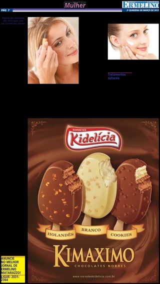 2a
qUINZENA DE MARÇO DE 2015Pág 7
Como clarear sardas e manchas no
rosto com receitas caseiras?
Sardas e manchas podem
surgir no rosto espontane-
amente, causadas por um
aumento na produção de
melanina e pela exposição
ao sol. Esse aumento na me-
lanina pode ser ocasionado
por vários fatores, desde a
propensão genética ao uso
de alguns medicamentos.
As pessoas de peles mais
claras tem maior propensão
às sardas ou aos melasmas,
que são manchas escuras na
pele. As sardas podem ser
charmosas para algumas
pessoas, especialmente as
que as tem desde a infância,
como as pessoas ruivas, nas
quais é comum vermos as
pintinhas.
As sardas, mesmo as de
origem genética, tendem a
escurecer mais ainda pela
exposição ao sol, por isso,
quem as tem deve ter aten-
ção ainda maior do que as
outras pessoas com o pro-
tetor solar! Elas costumam
aparecer em áreas que ficam
mais expostas ao sol, como
o rosto, colo e braços. Para
algumas pessoas, as sardas
são incômodas e antiesté-
ticas, por isso, tem o desejo
de tirá-las. Embora seja um
procedimento demorado, na
maior parte dos casos, é pos-
sível atenuar muito ou fazer
com que sardas e manchas
sumam. Através de novos
cremes à venda ou pomadas
receitadas pelo dermatolo-
gista, à base de substâncias
clareadoras, como hidroqui-
nona e ácidos específicos,
além de peelings superficiais
feitos por sete dias.
Tratamentos
naturais
Apesar de serem trata-
mentos excelentes, tendo
bastante eficácia no clarea-
mento ou desaparecimento
das manchas ou sardas, às
vezes tem custos que não
podem ser pagos por todas
as pessoas, então, podem
ser utilizadas receitas ca-
seiras que são preparadas
com substâncias com poder
clareador, a um custo muito
baixo. Essas receitas também
são boa opção para quem é
muito alérgico, já que sua
formulação é natural.
Veja as dicas para clarear
a pele
Aplique suco de limão ou
laranja, diluído em água,-
como um tônico, à noite e
deixe até o dia seguinte.
Pela manhã, enxágue muito
bem, pois essas substâncias
podem causar manchas em
contato com o sol;
MÁSCARA DE MANTEIGA
– derreta um pouco de man-
teiga e aplique na pele, por
20 minutos, lavando bem em
seguida. Obs.: não deve ser
aplicada em peles oleosas!
ÁGUA OXIGENADA 10
vol. – Aplique com algodão à
noite e enxágue muito bem
na manhã seguinte.
A vitamina C melhora a
resistência da pele ao sol,
então, consuma muitos ali-
mentos ricos nessa vitamina,
como laranja, morango,
kiwi, acerola, limão, goiaba,
etc.
Como disfarçar os primeiros fios brancos
Experts em coloração
dão dicas para uma
cor incrível nos cabelos
Quando os primeiros fios
brancos aparecem muitas
mulheres querem logo sumir
com todos eles. Afinal, os in-
desejáveis surgem não com
a idade, mas por causa do
envelhecimento das células
e a falta de melanina – que
pode acontecer em qualquer
fase das nossas vidas. Con-
versamos com especialistas
em coloração para te ajudar
a cobrir os “branquinhos”
com perfeição, para você fi-
car com os cabelos perfeitos.
Confira as dicas.
Cabelos ondulados e cres-
pos, na pré-pigmentação os
fios brancos são tingidos an-
tes do restante das mechas.
Comece conversando
com o seu profissional, cada
cabelo possui uma carac-
terística e não é qualquer
tratamento que esconderá
os brancos.
Hidratação dos fios, in-
dependente da cor, sejam
brancos ou coloridos, a hi-
dratação é fundamental
para a beleza e saúde dos
seus cabelos.
Jamais arranque os fios
brancos, ao contrário do
mito, não nascerão dois, mas
ele crescerá novamente – e
continuará branco.
Tinta, hena ou tonalizan-
te? Para cobrir fios brancos
a tintura é a melhor escolha,
pois sua fixação é maior.
Mechas para rejuve-
nescer o rosto, no caso de
poucos fios aparecendo, as
mechas são uma boa opção,
além de deixa-la mais jovem.
Mechas para rejuvenes-
cer o rosto, como as mechas
iluminam o rosto, além de
cobrir os brancos elas suavi-
zam as linhas de expressão.
Mechas para rejuvenes-
cer o rosto, esse tipo de colo-
ração é ideal para fios muito
finos, além de disfarçar os
brancos que estão por vir.
Cabelos com química
merecem cuidados, fios tra-
tados com escova progres-
siva são mais resistentes a
tinturas prefira tonalizantes.
Cabelos com química me-
recem cuidados, é recomen-
dável aguardar de 15 a 30
dias depois da progressiva
para colorir os fios.
Cabelos com química
merecem cuidados, por ser
menos agressivo aos fios, o
tonalizante é indicado para
fios com muita química.
Cabelos ondulados e cres-
pos, para não correr o risco
de ficar manchado, esse tipo
de cabelo precisa passar pela
pré-pigmentação.
Cabelos ondulados e cres-
pos, a estrutura desses fios
não são uniformes, o que
dificulta a coloração.
Cabelos oleosos, a oleosi-
dade interfere no resultado
da tintura. Lave os fios com
um shampoo anti-oleosida-
de antes.
Cabelos secos, a hidrata-
ção em fios secos é primor-
dial para um bom resultado
da coloração.
Cabelos escuros, a tintura
precisa ser aplicada primeiro
na raiz e só depois espalhada
por todo o comprimento.
Cabelos claros, por serem
fáceis de colorir, existem di-
versas técnicas que dão certo
na hora de tingir.
Cabelos claros, luzes, re-
flexos e mechas ajudam a
disfarçar bem os brancos,
além de não mudar muito a
cor dos fios.
Compromisso com a colo-
ração, independente da téc-
nica de tintura, é necessário
retocar os fios mensalmente.
Tratamento depois da
coloração além da hidrata-
ção, é importante aderir aos
produtos próprios para fios
coloridos.
Qual a melhor forma
para disfarçar fios brancos?
Independente do seu
tipo de cabelo, não há como
fugir da coloração quando
se quer esconder os fios
brancos. Para cobrir os fios,
as mulheres podem optar
pela coloração de todo o
cabelo ou então aderir às
mechas ou luzes. “As luzes
sempre rejuvenescem, pois
iluminam o rosto e suavizam
possíveis marcas de expres-
são. Mas se você faz escova
progressiva, relaxamento,
permanente ou outro pro-
cedimento que aplica muita
química nos cabelos, é bom
ter cuidado. É preciso cuida-
do na hora de cobrir esses
fios. Temos de respeitar o
tempo da química, que pode
variar em um prazo médio
de 15 a 30 dias.
ANUNCIE
NO MELHOR
JORNAL DE
ERMELINO
MATARAZZO!
LIGUE: 2031-
2364
MulherMulher
 