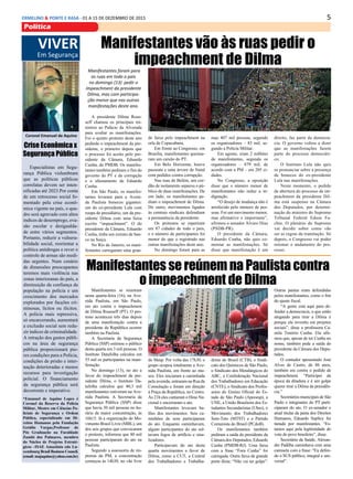 5ERMELINO & PONTE E RASA - 01 A 15 DE DEZEMBRO DE 2015
Politica
VIVER
Em Segurança
Coronel Emanuel de Aquino
Crise Econômica x
Segurança Pública
*Emanuel de Aquino Lopes é
Coronel da Reserva da Policia
Militar, Mestre em Ciências Po-
liciais de Segurança e Ordem
Pública, especializado em Di-
reitos Humanos pela Fundação
Getúlio Vargas,Professor de
Pós Graduação na Faculdade
Zumbi dos Palmares, membro
do Núcleo de Projetos Estraté-
gicos –ISAE Amazônia edo Lu-
xembourg Brasil Business Council.
(email: majaquino@yahoo.com.br)
Especialistas em Segu-
rança Pública vislumbram
que as políticas públicas
correlatas devem ser inten-
sificadas até 2023.Por conta
de um retrocesso social fo-
mentado pela crise econô-
mica vigente no país, o qua-
dro será agravado com altos
índices de desemprego, eva-
são escolar e desigualda-
de entre vários segmentos.
Portanto, reduzir a vulnera-
bilidade social, reorientar a
política antidrogas e rever o
controle de armas são medi-
das urgentes. Num cenário
de dimensões preocupantes
teremos mais violência nas
zonas interioranas do país, a
diminuição da confiança da
população na polícia e um
crescimento dos mercados
explorados por facções cri-
minosas, lícitos ou ilícitos.
A polícia mais repressiva,
só encarcerando, aumentará
a exclusão social sem redu-
zir índices de criminalidade.
A retração dos gastos públi-
cos na área de segurança
pública proporcionará pio-
res condições para a Polícia,
condições de prisão e inter-
nação deterioradas e menos
recursos para investigação
policial. O financiamento
da segurança pública será
decorrente e imperativo.
Manifestantes vão às ruas pedir o
impeachment de DilmaManifestantes foram para
as ruas em todo o país
no domingo (13) pedir o
impeachment da presidente
Dilma, mas com participa-
ção menor que nas outras
manifestações deste ano.
A presidente Dilma Rous-
seff chamou os principais mi-
nistros ao Palácio da Alvorada
para avaliar as manifestações.
Foi o quinto protesto deste ano
pedindo o impeachment da pre-
sidente, o primeiro depois que
o processo foi aceito pelo pre-
sidente da Câmara, Eduardo
Cunha, do PMDB. Os manifes-
tantes também pediram o fim do
governo do PT e da corrupção
e o afastamento de Eduardo
Cunha.
Em São Paulo, os manifes-
tantes levaram para a Aveni-
da Paulista bonecos gigantes:
um do ex-presidente Lula com
roupa de presidiário, um da pre-
sidente Dilma com uma faixa
escrito “impeachment”. O do
presidente da Câmara, Eduardo
Cunha, tinha um extrato de ban-
co na Suíça.
No Rio de Janeiro, os mani-
festantes carregaram uma gran-
de faixa pelo impeachment na
orla de Copacabana.
Em frente ao Congresso, em
Brasília, manifestantes queima-
ram um caixão do PT.
Em Belo Horizonte, houve
passeata e uma árvore de Natal
com pedidos contra corrupção.
Nas ruas de Belém, um cor-
dão de isolamento separou o pú-
blico de duas manifestações. De
um lado, os manifestantes pe-
diam o impeachment de Dilma.
Do outro, movimentos ligados
às centrais sindicais defendiam
a permanência da presidente.
Os protestos se repetiram
em 87 cidades de todo o país,
e o número de participantes foi
menor do que o registrado nas
outras manifestações deste ano.
No domingo foram para as
ruas 407 mil pessoas, segundo
os organizadores – 83 mil, se-
gundo a Polícia Militar.
Em agosto, eram 2 milhões
de manifestantes, segundo os
organizadores – 879 mil, de
acordo com a PM – em 205 ci-
dades.
No Congresso, a oposição
disse que o número menor de
manifestantes não reduz a in-
dignação.
“O desejo de mudança não é
arrefecido pelo número de pes-
soas. Foi um movimento menor,
mas afirmativo e importante”,
afirmou o senador Álvaro Dias
(PSDB-PR).
O presidente da Câmara,
Eduardo Cunha, não quis co-
mentar as manifestações. Só
disse que manifestação é um
direito, faz parte da democra-
cia. O governo voltou a dizer
que as manifestações fazem
parte do processo democráti-
co.
O Instituto Lula não quis
se pronunciar sobre a presença
de bonecos do ex-presidente
Lula nas manifestações.
Neste momento, o pedido
de abertura do processo de im-
peachment da presidente Dil-
ma está suspenso na Câmara
dos Deputados, por determi-
nação do ministro do Supremo
Tribunal Federal Edson Fa-
chin. O plenário do Supremo
vai decidir sobre como vão
ser as regras da tramitação. Só
depois, o Congresso vai poder
retomar o andamento do pro-
cesso.
Manifestantes se reúnem na Paulista contra
o impeachment de Dilma
Manifestantes se reuniram
nesta quarta-feira (16), na Ave-
nida Paulista, em São Paulo,
em ato contra o impeachment
de Dilma Rousseff (PT). O pro-
testo aconteceu três dias depois
de uma manifestação contra a
presidente da República ocorrer
também na Paulista.
A Secretaria da Segurança
Pública (SSP) estimou o público
desta quarta em 3 mil pessoas. O
Instituto Datafolha calculou em
55 mil os participantes na mani-
festação.
No domingo (13), no ato a
favor do impeachment da pre-
sidente Dilma, o Instituto Da-
tafolha calculou que 40,3 mil
manifestantes estiveram na Ave-
nida Paulista. A Secretaria da
Segurança Pública (SSP) disse
que havia 30 mil pessoas no ho-
rário de maior concentração, às
16h15. Já a organização do Mo-
vimento Brasil Livre (MBL), um
dos seis grupos que convocaram
o protesto, informou que 80 mil
pessoas participaram do ato na
Paulista.
Segundo a assessoria de im-
prensa da PM, a concentração
começou às 14h30, no vão livre
do Masp. Por volta das 17h30, o
grupo ocupou totalmente a Ave-
nida Paulista, em frente ao mu-
seu. Eles iniciaram a caminhada
pela avenida, entraram na Rua da
Consolação e foram em direção
à Praça da República, no Centro.
Às 21h eles cantaram o Hino Na-
cional e encerraram o ato.
Manifestantes levavam ba-
lões dos movimentos. Seis ca-
minhões de som participaram
do ato. Enquanto caminhavam,
alguns participantes do ato sol-
tavam fogos de artifício e sina-
lizadores.
Participavam do ato desta
quarta movimentos a favor de
Dilma, como a CUT, a Central
dos Trabalhadores e Trabalha-
doras do Brasil (CTB), o Sindi-
cato dos Químicos de São Paulo,
o Sindicato dos Metalúrgicos do
ABC, a Confederação Nacional
dos Trabalhadores em Educação
(CNTE), o Sindicato dos Profes-
sores do Ensino Oficial do Es-
tado de São Paulo (Apeoesp), a
UNE, a União Brasileira dos Es-
tudantes Secundaristas (Ubes), o
Movimento dos Trabalhadores
Sem-Teto (MTST) e o Partido
Comunista do Brasil (PCdoB).
Os manifestantes também
pediram a saída do presidente da
Câmara dos Deputados, Eduardo
Cunha (PMDB-RJ). Uma faixa
com a frase “Fora Cunha” foi
carregada. Outra faixa de grande
porte dizia: “Não vai ter golpe”.
Outras pautas eram defendidas
pelos manifestantes, como o fim
do ajuste fiscal.
“A gente está aqui para de-
fender a democracia, o que estão
alegando para tirar a Dilma é
porque ela investiu em projetos
sociais”, disse a professora Ca-
mila Tenório Cunha. Ela afir-
mou que, apesar de ter Cunha no
nome, também pede a saída do
presidente da Câmara dos Depu-
tados.
O contador aposentado José
Alves de Castro, de 86 anos,
também era contra o pedido de
impeachment. “Participei da
época da ditadura e é um golpe
querer tirar a Dilma da presidên-
cia.”
Secretários municipais de São
Paulo e integrantes do PT parti-
ciparam do ato. O ex-senador e
atual titular da pasta dos Direitos
Humanos, Eduardo Suplicy foi
tietado por manifestantes. “Es-
tamos aqui pela legitimidade do
voto do povo brasileiro”, disse.
Secretário da Saúde, Alexan-
dre Padilha caminhava com uma
camiseta com a frase: “Eu defen-
do o SUS público, integral e uni-
versal”.
 