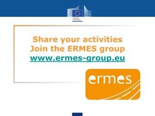 Share your activities
Join the ERMES group
www.ermes-group.eu

 