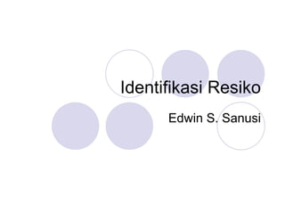 Identifikasi Resiko Edwin S. Sanusi 
