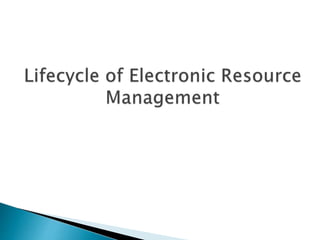 Electronic Resource Management in the library