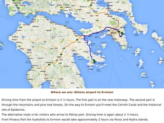Ermioni village
Overview
Address: Ermioni 21051, Argolis, Peloponnese, Greece
Nearby locations: Nafplio town, Hydra island...