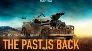 THE PAST IS BACK
4. HISTORY REPEATING
 