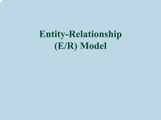 Entity-Relationship
(E/R) Model
ITEC - 514/515: Database Systems
Courtesy: Prof. P. Sreenivasa Kumar CS&E Dept., IIT, Madras
Bisharat Memon, Lecturer, IICT, UoS, Jamshoro
 