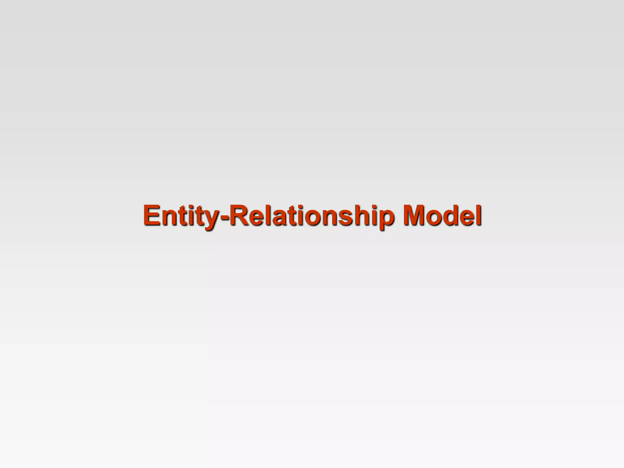 Entity-Relationship Model
 