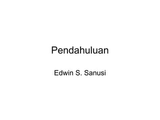 Pendahuluan Edwin S. Sanusi 