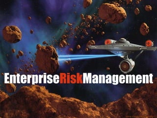 EnterpriseRiskManagement

                   www.strangeoldpictures.com
 