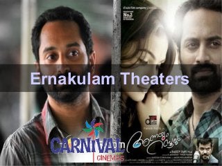 Ernakulam Theaters
 