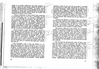 t'-- '* /*!~" •í-v-yO'
                                                                                                                                                                 S"'. *>vf?--v3S
guradâ, se os cientistas deliberassem não aceitar qualquer pro-
posição a respeito da qual pairasse sombra de dúvida ou que
                                                                                significativa coleta de fatos para fins de pesquisa é controlada
                                                                                por pressupostos de vários tipos, dependentes do cientista e não             I   . -•-.-!-.i-j
                                                                                                                                                                          ••'***2$
                                                                                                                                                                     '-' •í-ÍTfe
não fosse transparentemente verdadeira. Os homens» raramen-
te se dão conta de que há muito de hipotético no que têm por
                                                                              , do assunto investigado. Como os fatos não são relevantes ou
                                                                            /irrelevantes por. si mesmos, o cientista está obrigado a adotar                 >;«H
indubitável e, muitas vezes, acredium-se livres de compromis-               i algumas hipóteses preliminares acerca de quais os fatos de in*
sos intelectuais de qualquer espécie, quando, na verdade, estio             Í terásse para o problema que enfrenta — a determinar, por exêrii-
endossando tacitamente muito de falso.                                          pio, quais dentre os numerosos fatôres que podem estar pre-
                                                                                sentes, ligam-se causalmente ao fenómeno em exame — e até
      Embora a deliberação de adotar atitude crítica relativamen-        A,rr? que essas hipóteses sejam alteradas são elas que orientam a in-
te às presunções possa ter certo valor, a objetividade da Gên-                  vestigação.
cia não é consequência chia. Ao contrário, a objetividade de-
ve-se a uma comunidade de pensadores, cada qual deles a cri-                         _Ausentes essas hipóteses, a pesquisa é cega e sem objetivp.
ticar severamente as afirmações dos demais. Nenhum cientista                    Não há, porém, regras para fazer surgirem hipóteses frutíferas;                              /'•s^í
                                                                                                                                                                         • -vr>&-v
                                                                                                                                                                            " <>?.?
é infalível e todos apresentam sua? peculiares deformações in-                  como Albert Einstein observou repetidamente, as hipóteses que
telectuais ou emocionais. As deformações raramente são as                       constituem as modernas teorias da Fisíca são "livres criações
meirn**; e «s ideia* que sobrevivem às críticas de numerosos                    da mente", cuja invenção e elaboração requerem dotes imagi-
espíritos independentes revelam maior probabilidade de serem                    nativos análogos aos que permitem a criação artística.
legítimas do que as concepções tidas por válidas simplesmente                         Não obstante, ainda que se deva admitir que a imaginação
pelo fato de parecerem auio-evidentes a um pensador isolado.                     criadora tem um papel a desempenhar no campo da investigação
      Seja-me permitido, a seguir, discorrer sobre a maneira po-                científica, a Ciência não é poesia nem especulação; as hipóteses     '/-.
pular, algumas vezes endossada por cientistas, de imaginar que                   levantadas durante a pesquisa, assim como outras explicações
a pesquisa científica deve principiar com a coleta de dados; os      n          propostas para certa^dasse de fenômenps, devem ser jubmetí-
dados assim coligidos passariam por um crivo lógico, dai resul-                 dasLA.teste. Em geral, este teste requer que se examine i com-
tando formulação univocamente determinada de certa regula-                      patibilidade de uma hipótese (ou de suas consequências lógi-
ridade entre os acontecimentos estudados. A improcedência                       cas) simultaneamente com estados de coisas observáveis e com
dessa versão torna-se evidente quando constatamos que não é                     outras hipóteses cuja concordância com fatos observados já tenha
fácil precisar quais os fatos a coletar para resolver dado proble-              sido assentada.
ma, nem á fácil saber se é realmente fato aquilo que é apresen-
tado como tal.                                                                        Não cabe aqui uma pormenorizada análise da lógica empre-
                                                                                gada para submeter a teste as hipóteses; mas cabe referência,
      Para exemplificar, qjais os fatos que deveriam ser reu-                   ainda que breve, à noção de controlada — que é(
nidos para pesquisa das causas da leucemia? É a lua maior                        talvez, de todos os elementos de uma lógica desse tipo, o mais     coti r
quando está próxima do lorizonte do que quando se encontra                      importante. Um exemplo simples deve ser bastante para indi-
no zénite? Õ número de fatos que se poderia reunir é enorme                     car a maneira como se caracterizam tais investigações. A cren-
e seria impossível examiná-los todos; e o que se tem como fato                  ça outrora multo comum de que banhos com água fria e sal-
pode não passar de uma ilusão. Faz-se claro, portanto, que os                   gada eram benéficos para os pacientes atacados de febres altas
fatos devem ser selecion:idos segundo pressupostos que indi-                    parece ter-se baseado em repetidas observações de que melhoras
quem os relevantes para a solução dê um dado problema; e as                     resultavam desse tratamento. Entretanto, independentemente
observações devem ser realizadas segundo condições que se pre-                  de indagar se a crença é ou não legítima — e na verdade não
suma excluírem a possibilidade de que relatórios do que se alega                o é — a evidencia em que se baseava é insuficiente para sus-/                       ; -'•'-''-£&&
                                                                                                                                                                           í->ST£r
ter sido observado incidam em erro grosseiro. Assim, qualquer                   tentá-la. Aparentemente, não ocorreu aos que aceitavam essa

20                                                                                                                                          21


                                                                                                                                                                    i- *-fe£S
                                                                                                                                                                    t- •• -••-•?<>
 