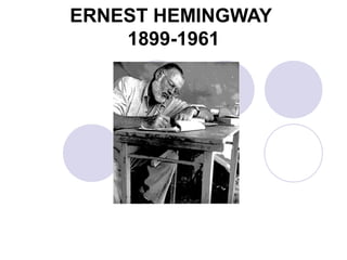ERNEST HEMINGWAY
1899-1961
 