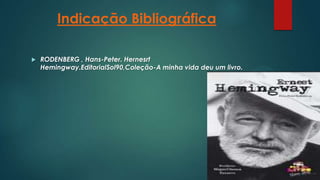 Indicação Bibliográfica


RODENBERG , Hans-Peter. Hernesrt
Hemingway.EditorialSol90,Coleção-A minha vida deu um livro.

 