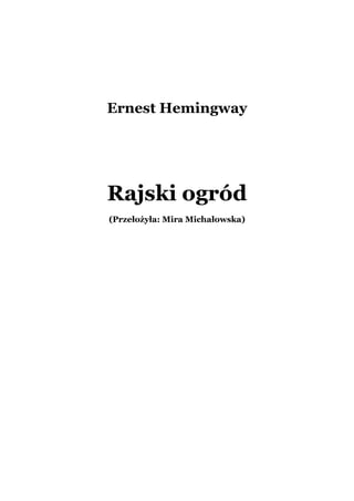 Ernest Hemingway
Rajski ogród
(Przełożyła: Mira Michałowska)
 