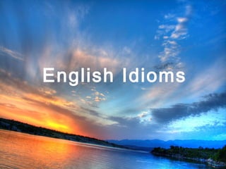 English Idioms
 