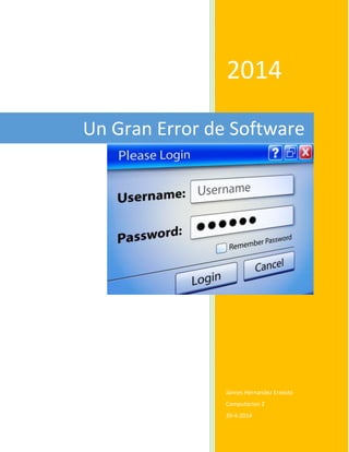 2014
Jaimes Hernandez Ernesto
Computacion 2
29-4-2014
Un Gran Error de Software
 