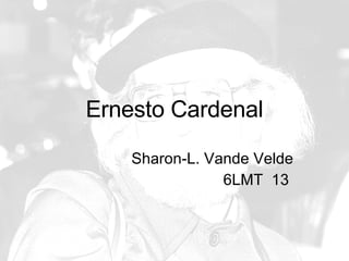 Ernesto Cardenal Sharon-L. Vande Velde 6LMT  13  