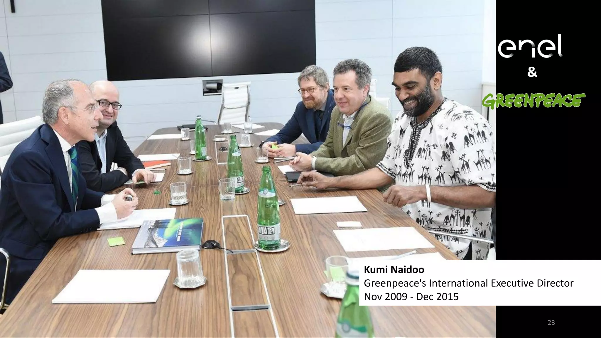 23
&
Kumi Naidoo
Greenpeace's International Executive Director
Nov 2009 - Dec 2015
 