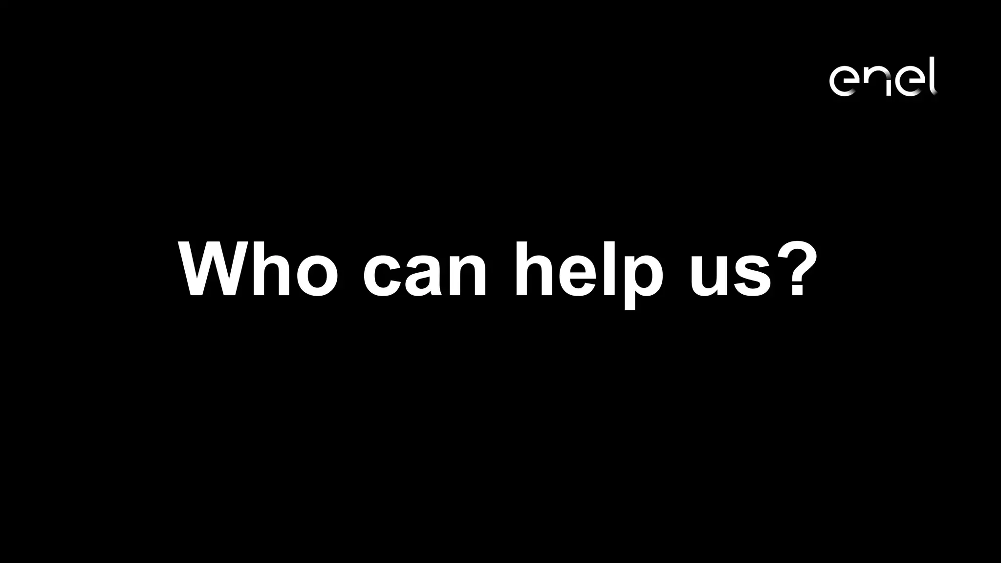 Who can help us?
 