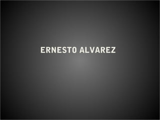 ERNESTO ALVAREZ
 