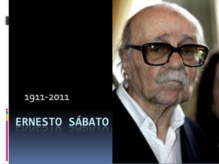 Ernesto Sábato 1911-2011 