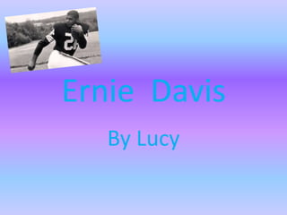Ernie  Davis By Lucy  