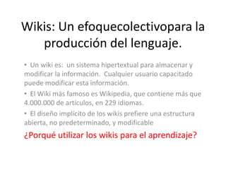 Wikis: Un efoquecolectivopara la producción del lenguaje. ,[object Object]