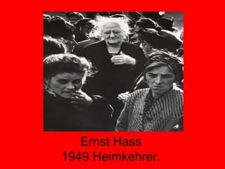 Ernst Hass 1949 Heimkehrer. 