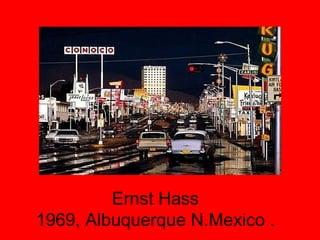 Ernst Hass 1969, Albuquerque N.Mexico . 