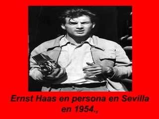 Ernst Haas en persona en Sevilla en 1954., 