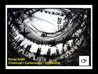 Ernst Kraft Charcoal / Carboncillo / Holzkohle 