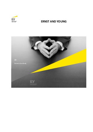 ERNST AND YOUNG
EY
Business Case Study
 