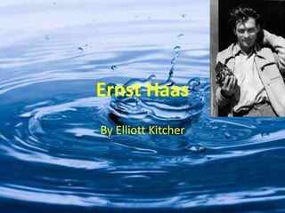 Ernst Haas
By Elliott Kitcher
 