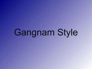 Gangnam Style
 