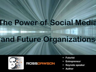 The Power of Social Media and Future Organizations ,[object Object]