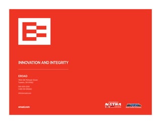 PROUD MEMBER OF 
INNOVATION AND INTEGRITY 
EROAD 
7654 SW Mohawk Street 
Tualatin, OR 97062 
503-305-2255 
1-855-50-EROAD 
info@eroad.com 
eroad.com 
