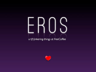 FreeCoffee: Love - Eros