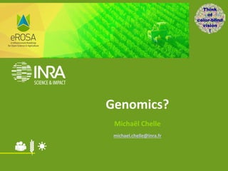 Février 2017
Michaël	Chelle
michael.chelle@inra.fr
Think
of
color-blind
vision
!
Genomics?
 