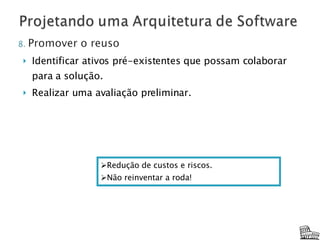 Identificar ativos pré-existentes que possam colaborar para a solução. Realizar uma avaliação preliminar. Redução de custos e riscos. Não reinventar a roda! 