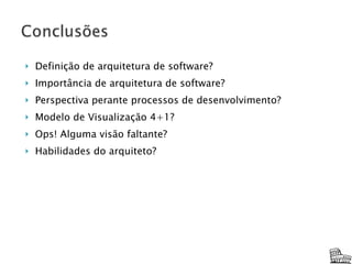 <ul><li>Definição de arquitetura de software? </li></ul><ul><li>Importância de arquitetura de software? </li></ul><ul><li>...