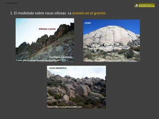 El relieve español
1. El modelado sobre rocas silíceas. La erosión en el granito
 